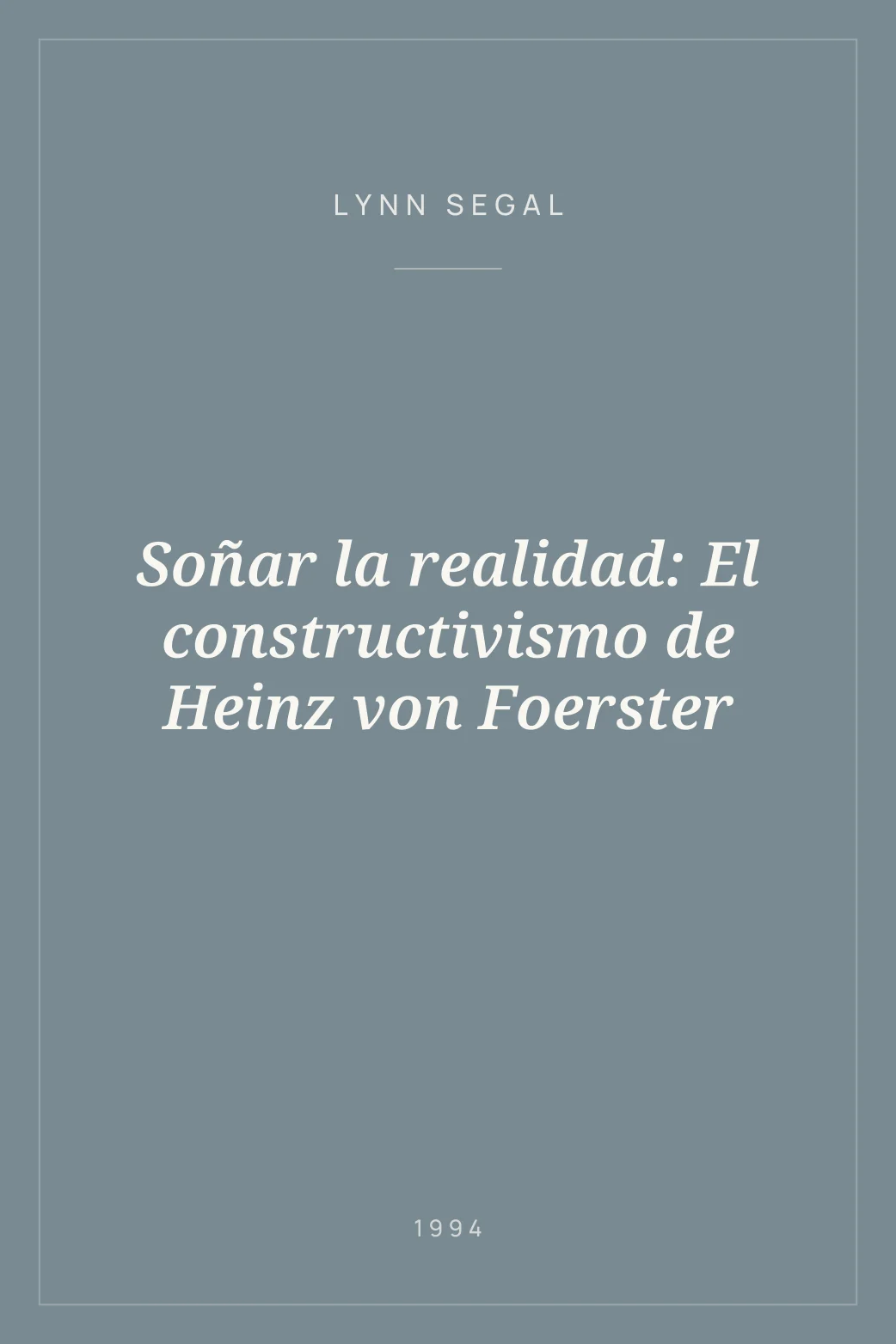 Portada de Soñar la realidad: El constructivismo de Heinz von Foerster