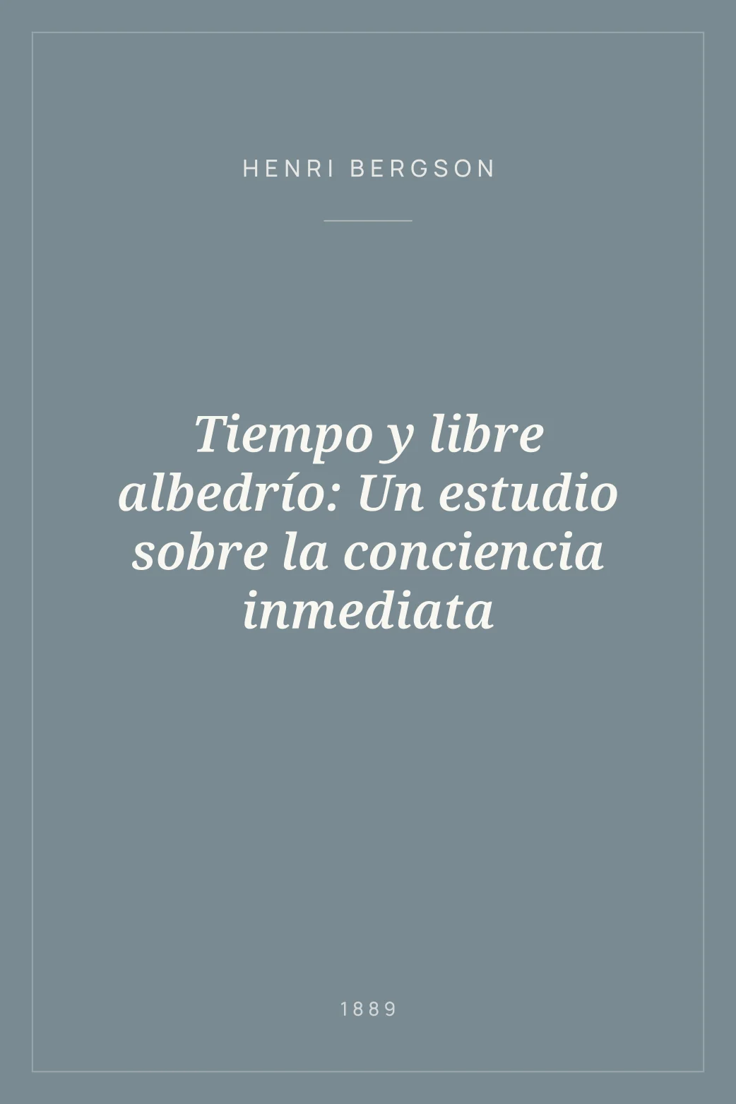 Portada de Tiempo y libre albedrío: Un estudio sobre la conciencia inmediata