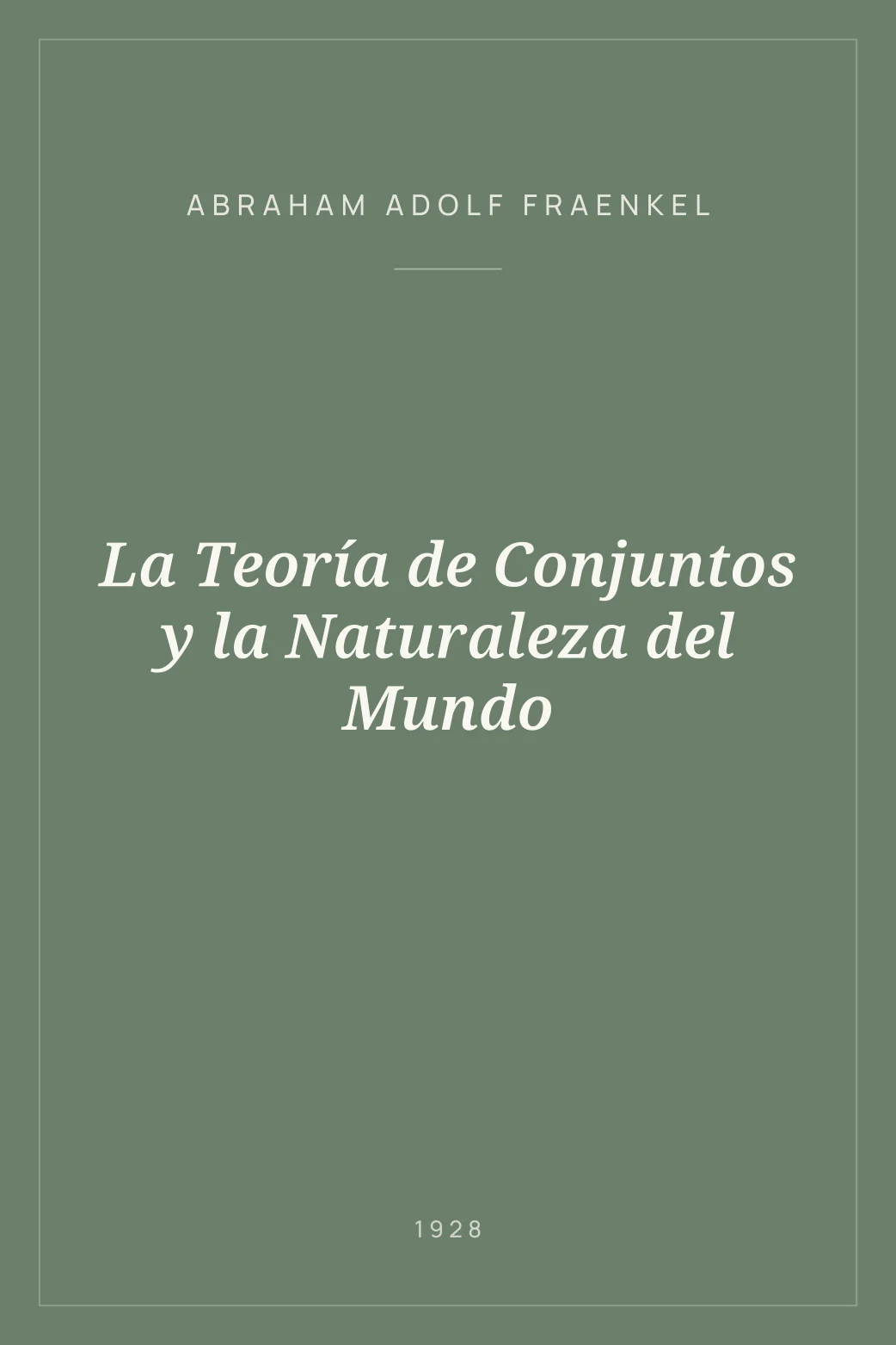 Portada de La Teoría de Conjuntos y la Naturaleza del Mundo