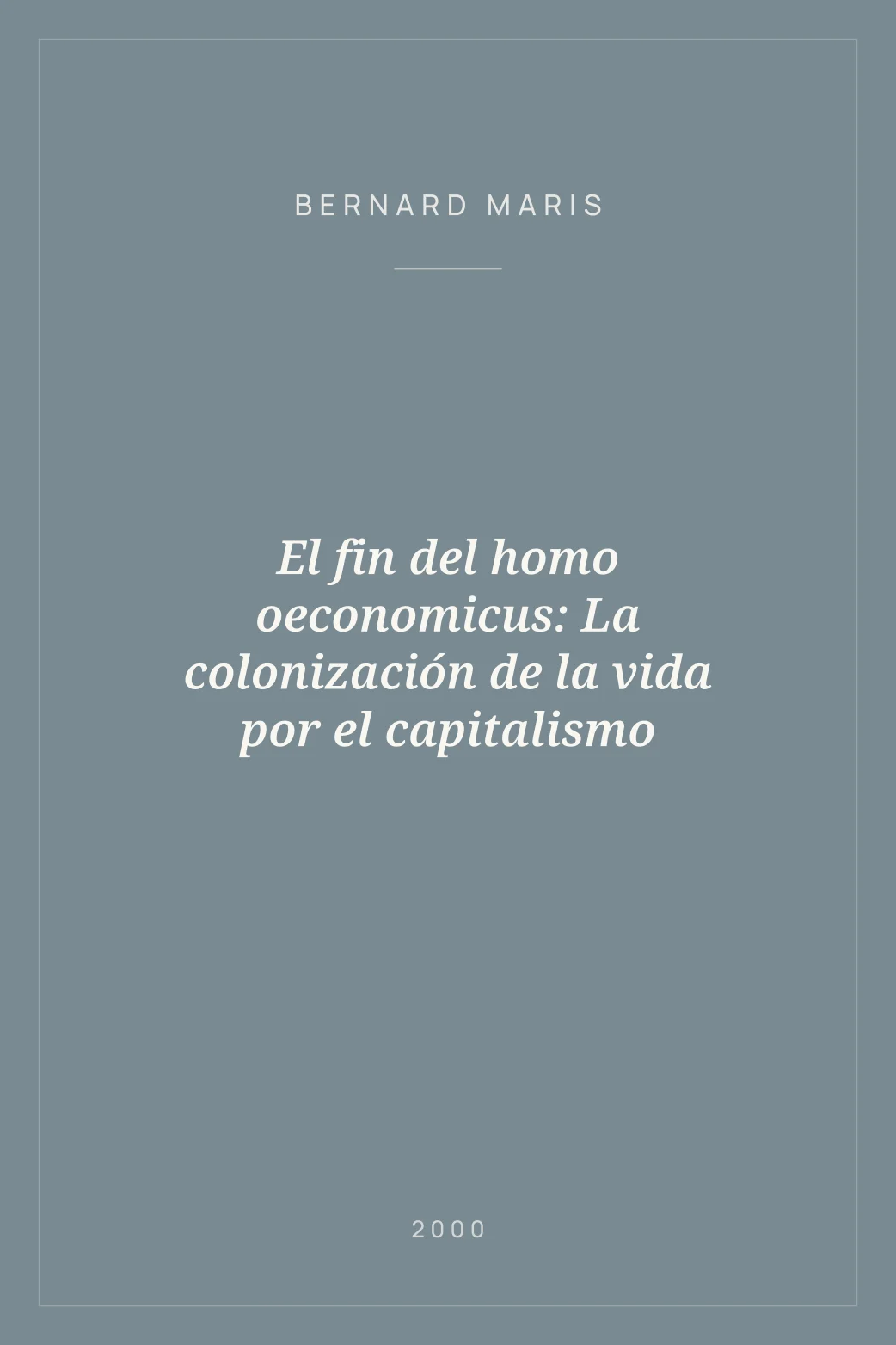Portada de El fin del homo oeconomicus: La colonización de la vida por el capitalismo