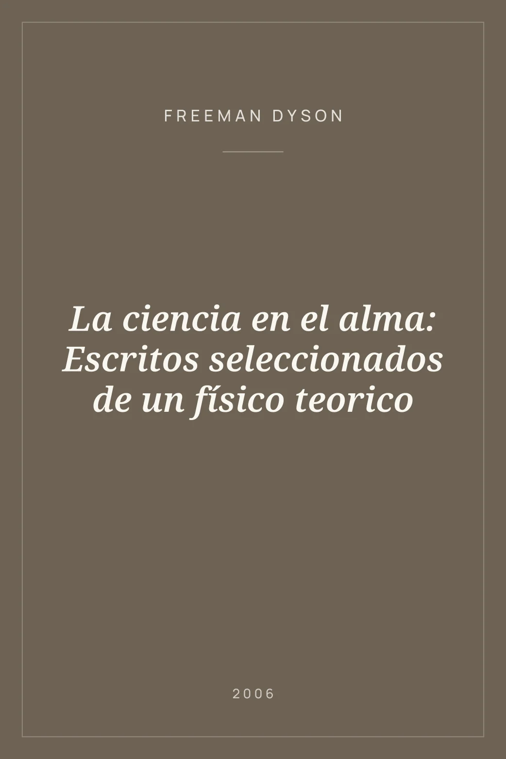 Portada de La ciencia en el alma: Escritos seleccionados de un físico teorico