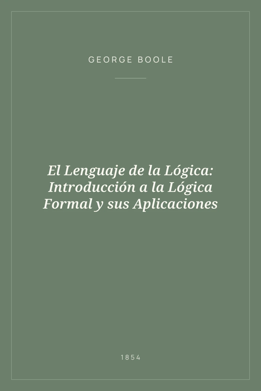 Portada de El Lenguaje de la Lógica: Introducción a la Lógica Formal y sus Aplicaciones
