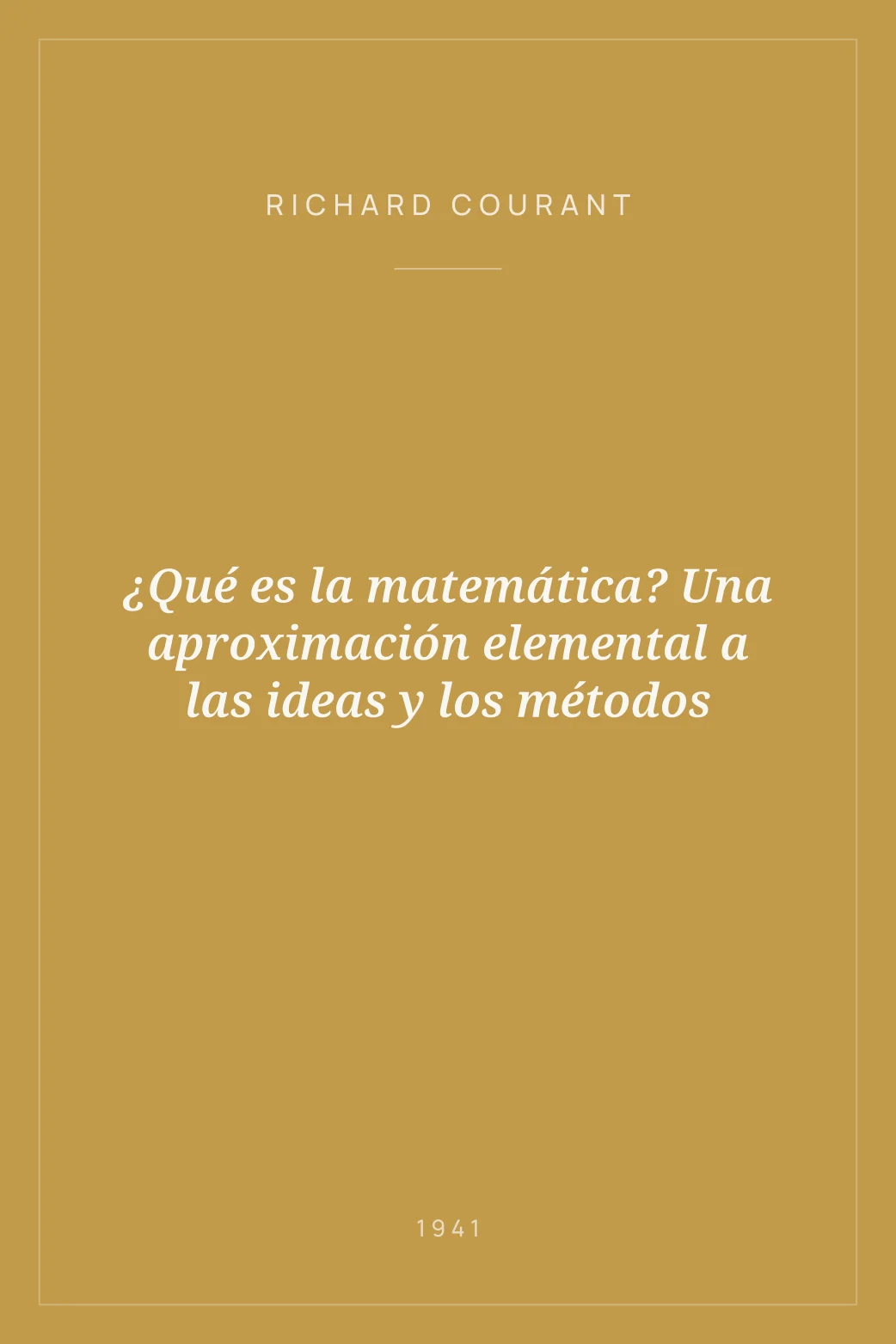 Portada de ¿Qué es la matemática? Una aproximación elemental a las ideas y los métodos