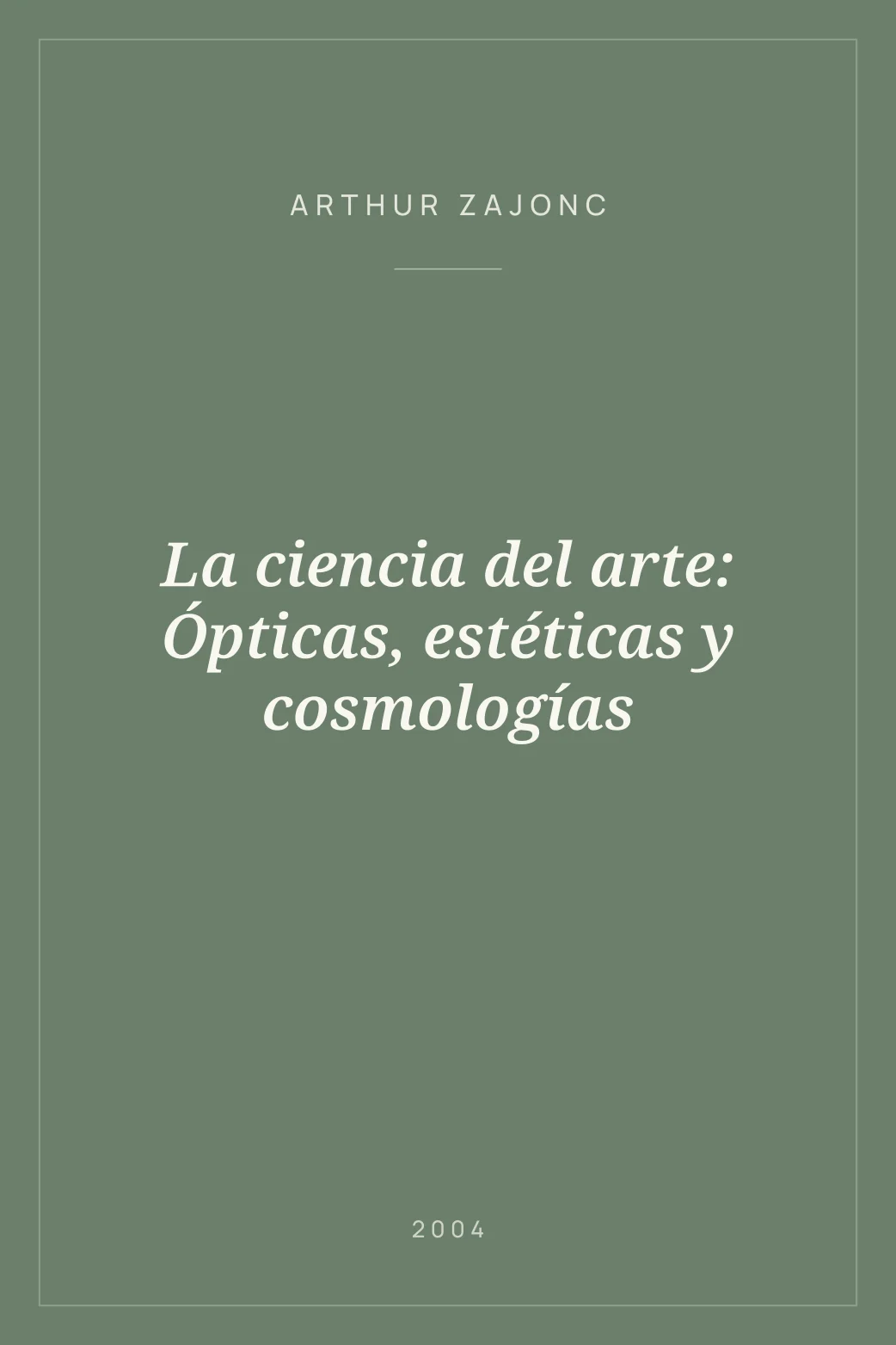 Portada de La ciencia del arte: Ópticas, estéticas y cosmologías
