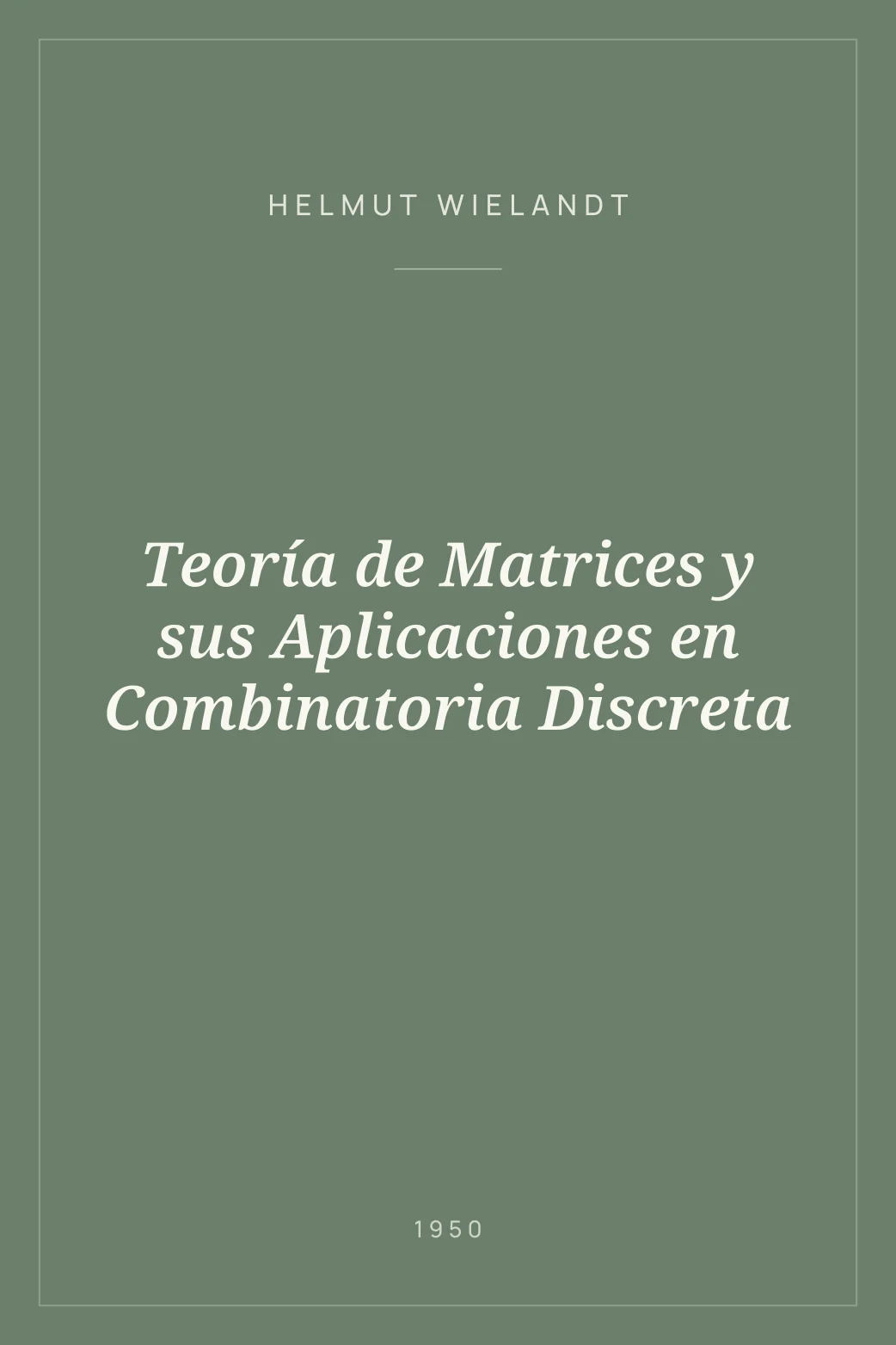 Portada de Teoría de Matrices y sus Aplicaciones en Combinatoria Discreta