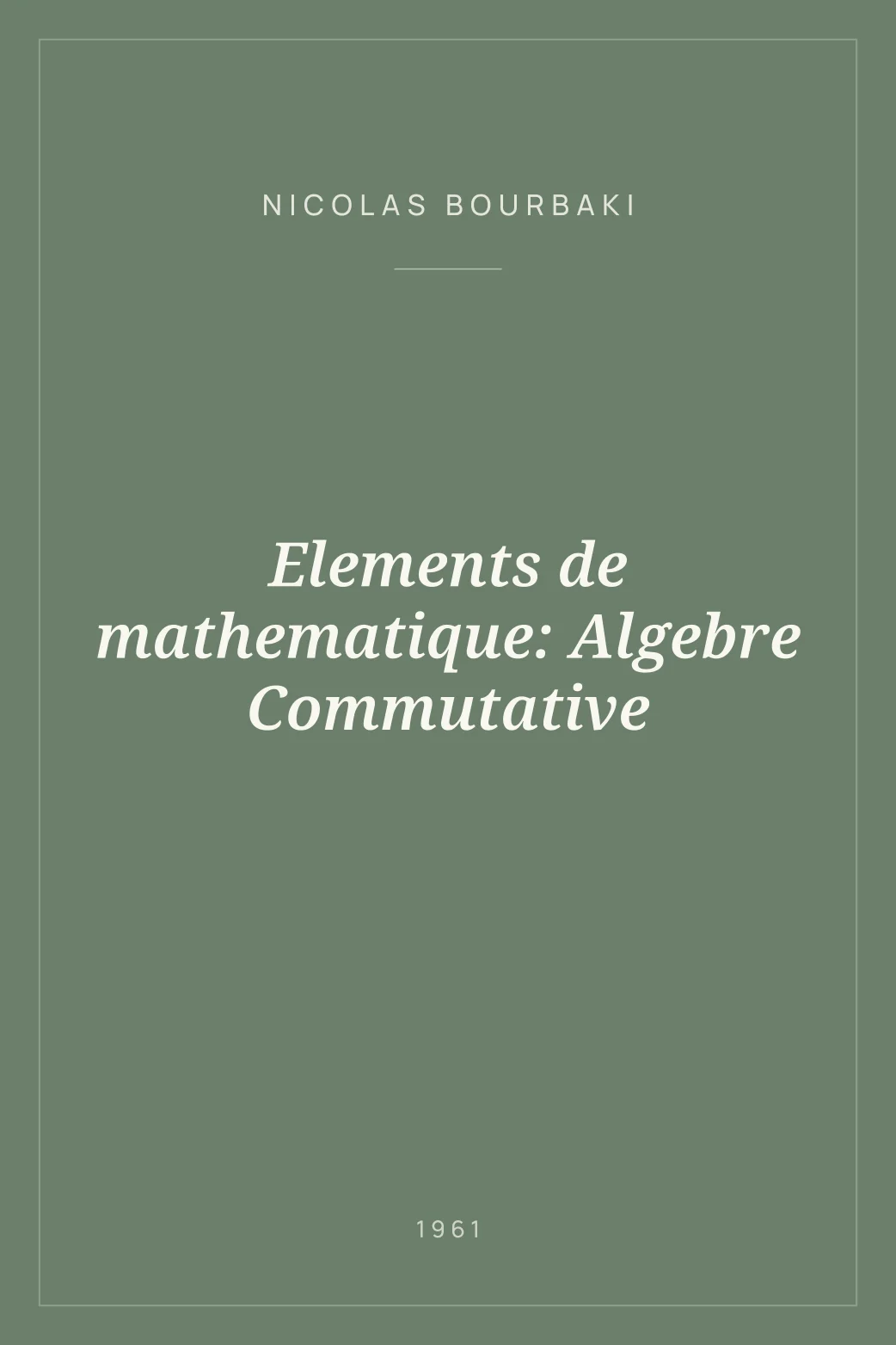 Portada de Elements de mathematique: Algebre Commutative