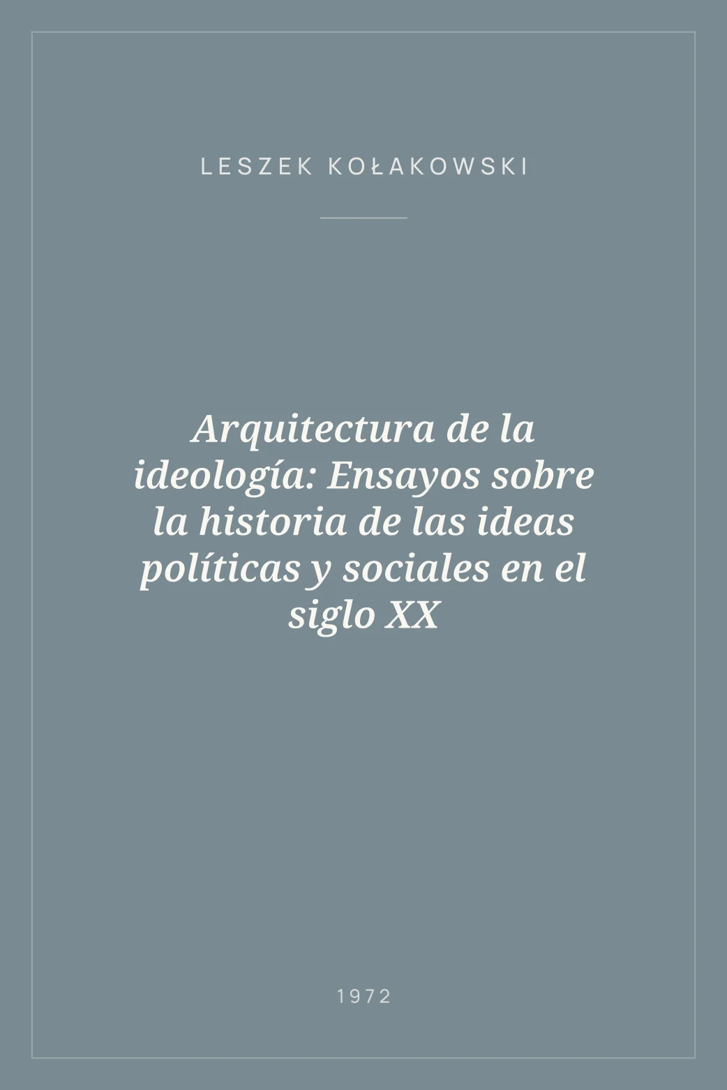 Portada de Arquitectura de la ideología: Ensayos sobre la historia de las ideas políticas y sociales en el siglo XX