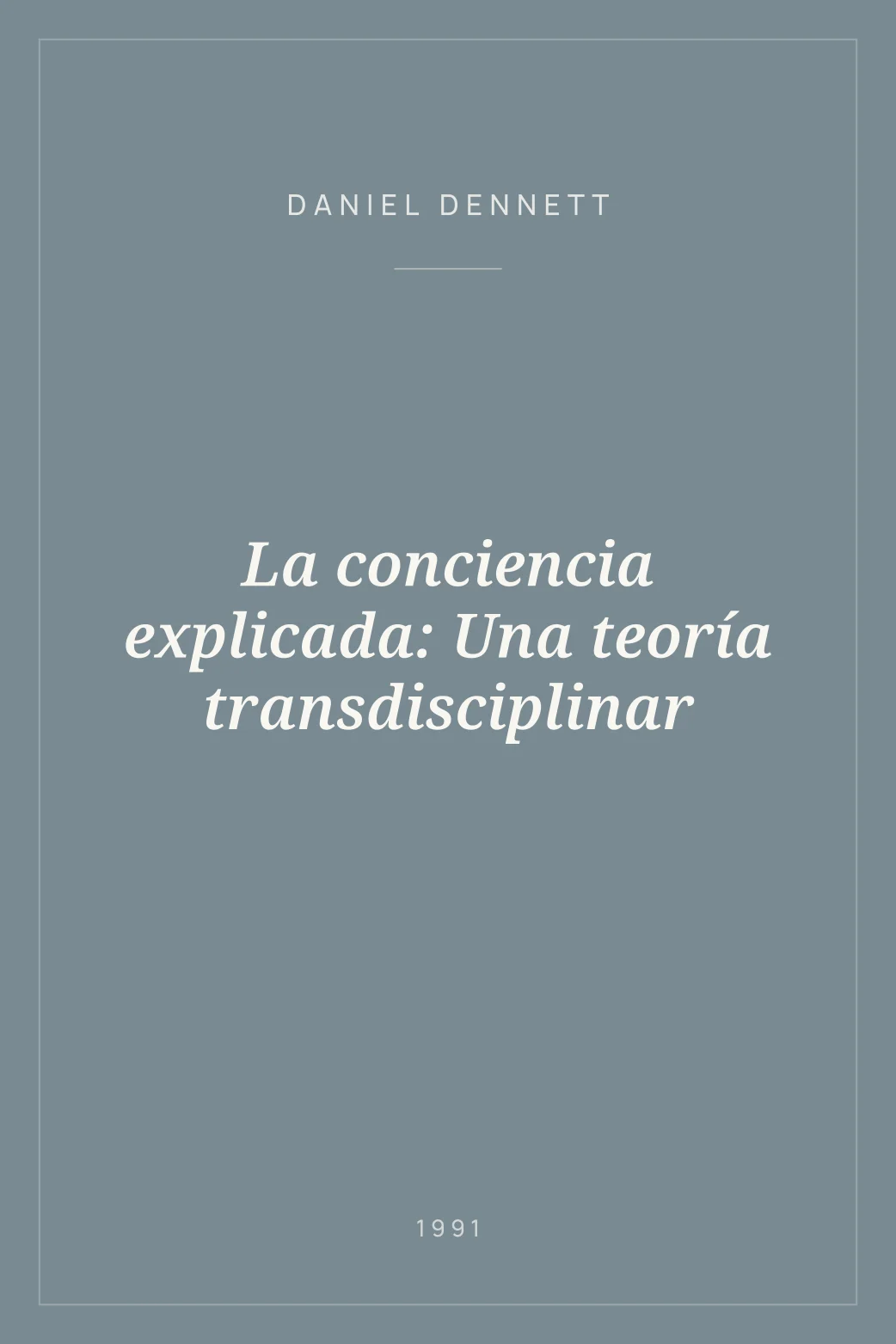 Portada de La conciencia explicada: Una teoría transdisciplinar
