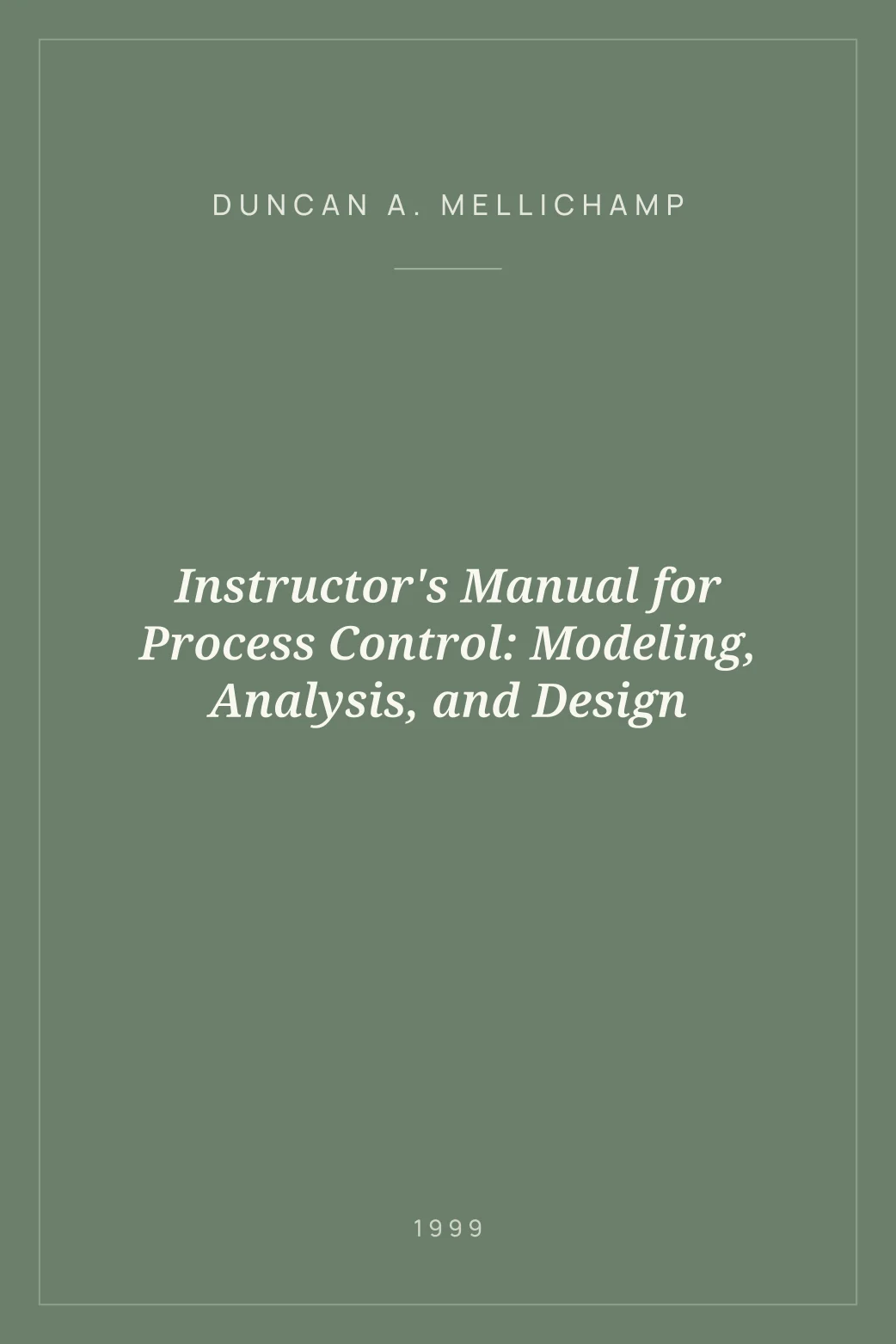 Portada de Instructor's Manual for Process Control: Modeling, Analysis, and Design
