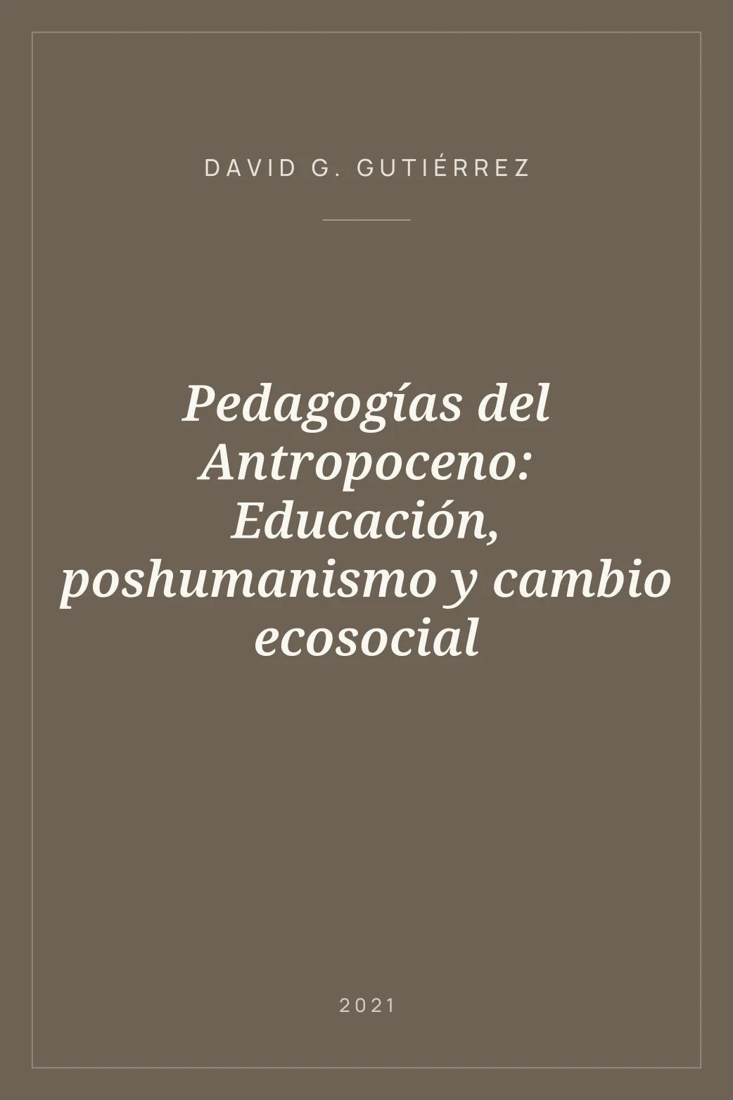 Portada de Pedagogías del Antropoceno: Educación, poshumanismo y cambio ecosocial