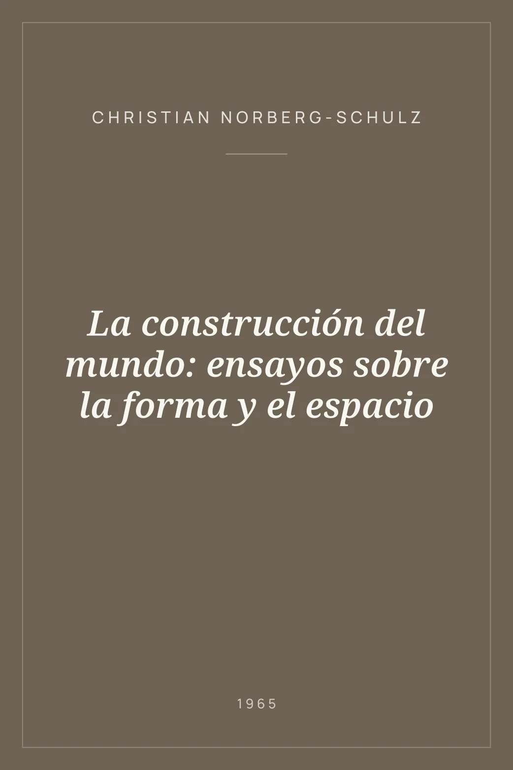Portada de La construcción del mundo: ensayos sobre la forma y el espacio