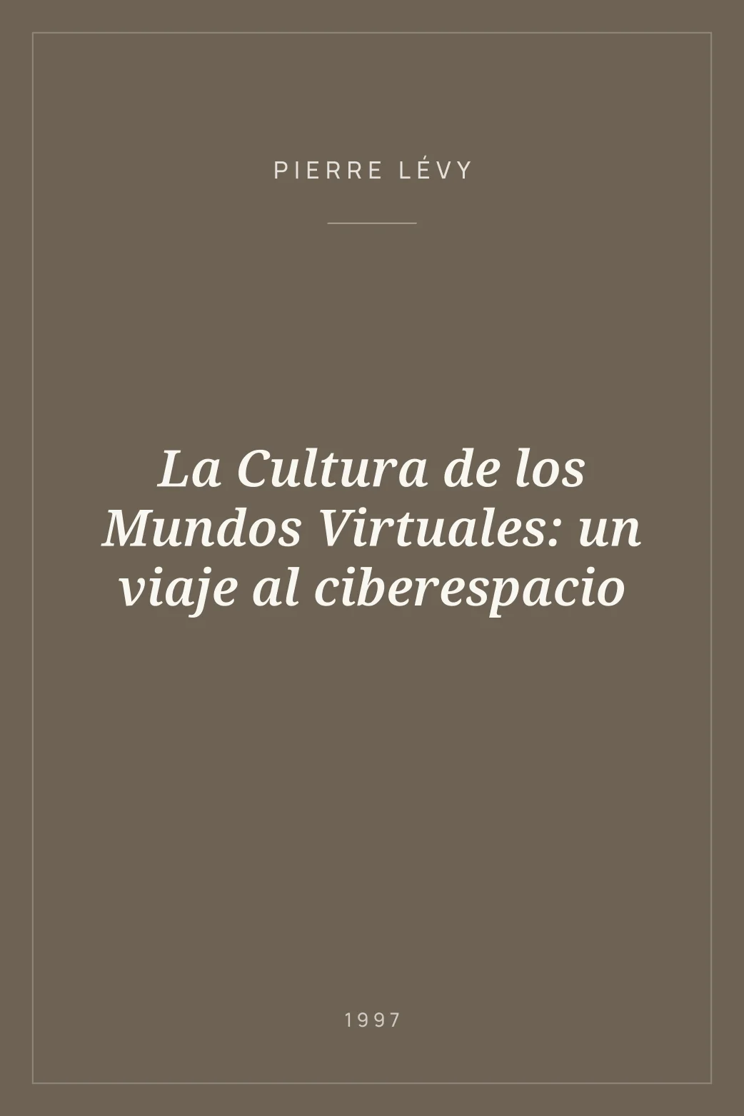Portada de La Cultura de los Mundos Virtuales: un viaje al ciberespacio