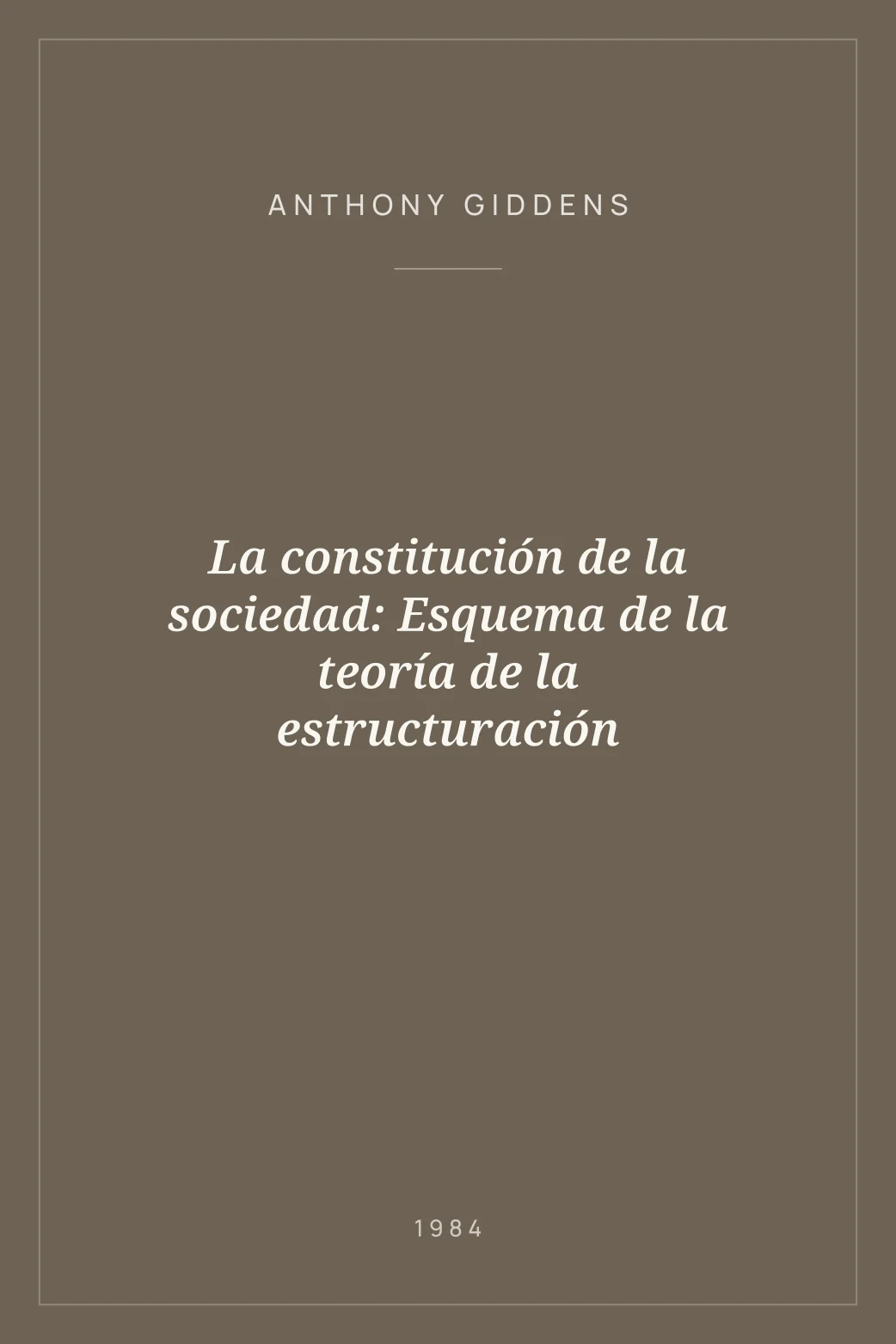 Portada de La constitución de la sociedad: Esquema de la teoría de la estructuración