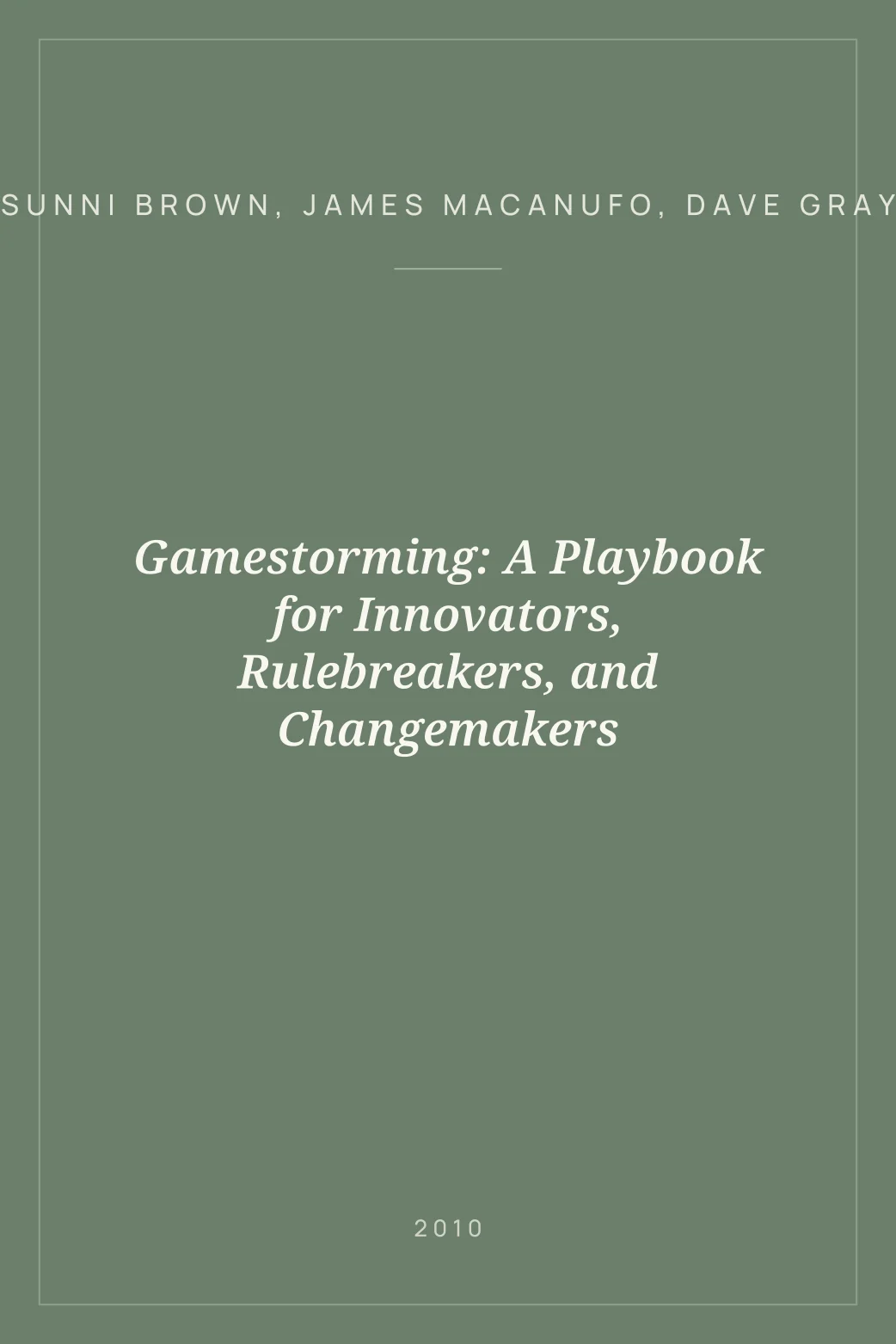 Portada de Gamestorming: A Playbook for Innovators, Rulebreakers, and Changemakers