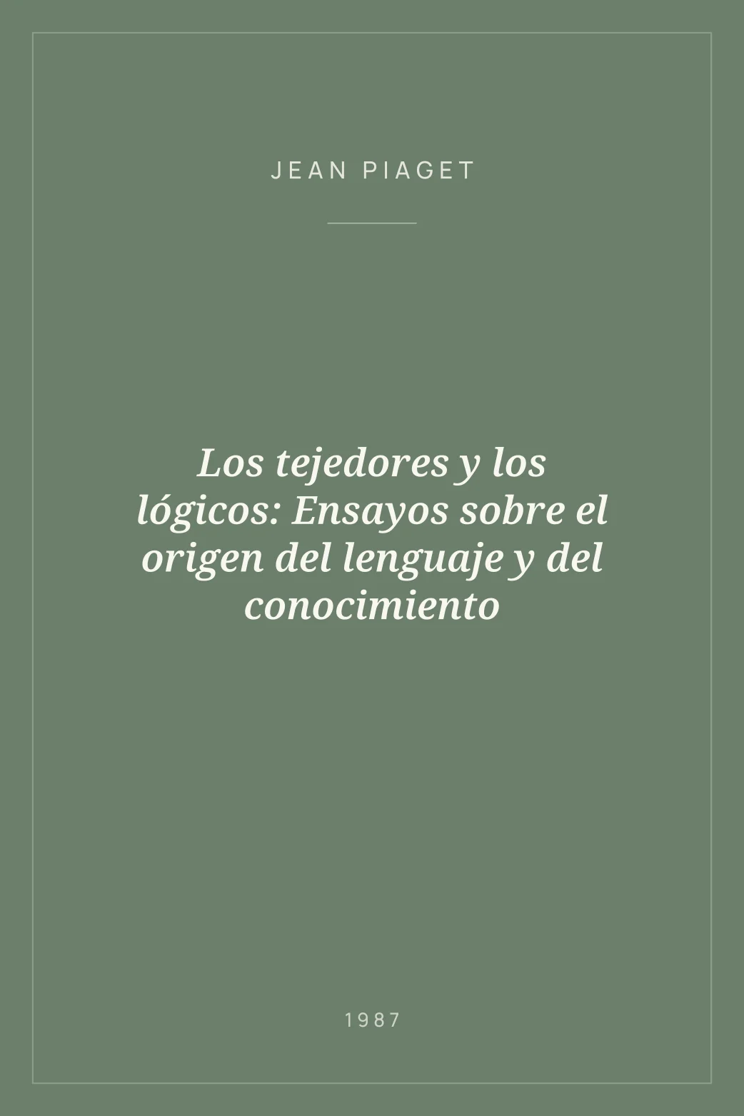 Portada de Los tejedores y los lógicos: Ensayos sobre el origen del lenguaje y del conocimiento