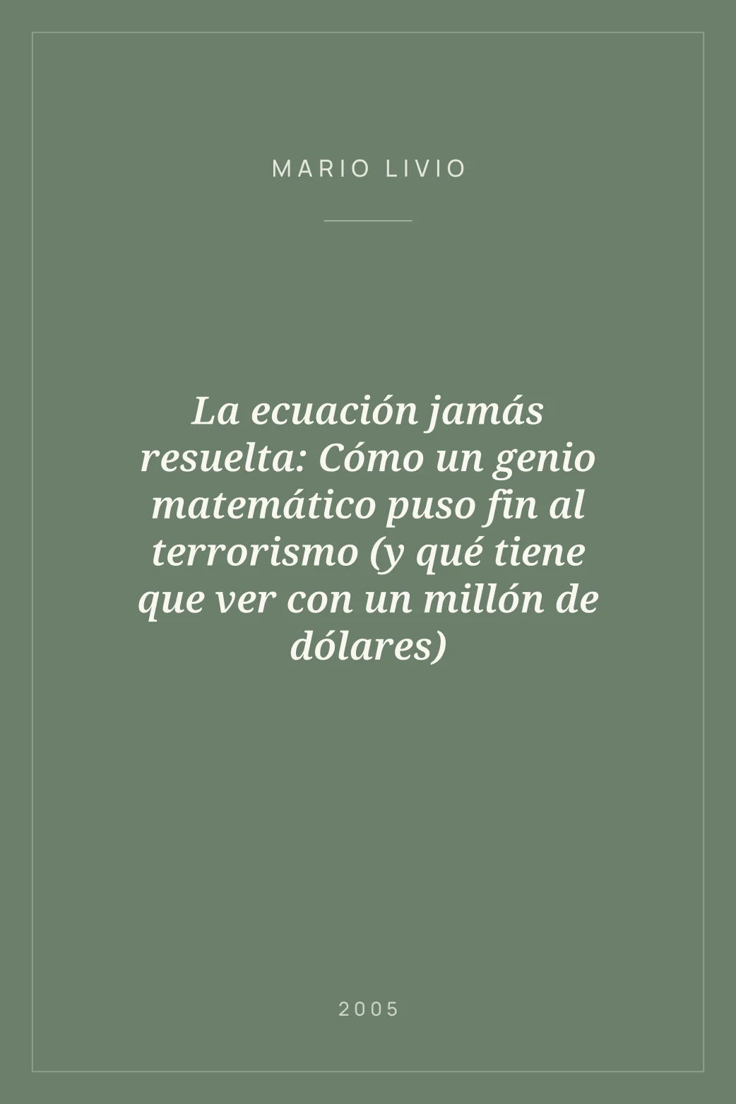 Portada de La ecuación jamás resuelta: Cómo un genio matemático puso fin al terrorismo (y qué tiene que ver con un millón de dólares)
