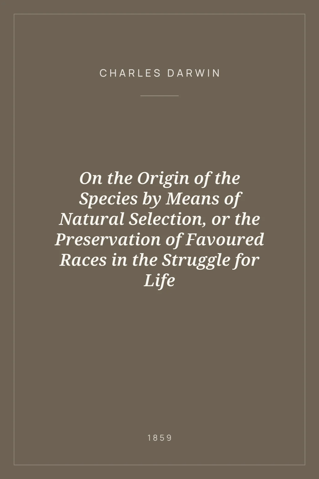 Portada de On the Origin of the Species by Means of Natural Selection, or the Preservation of Favoured Races in the Struggle for Life