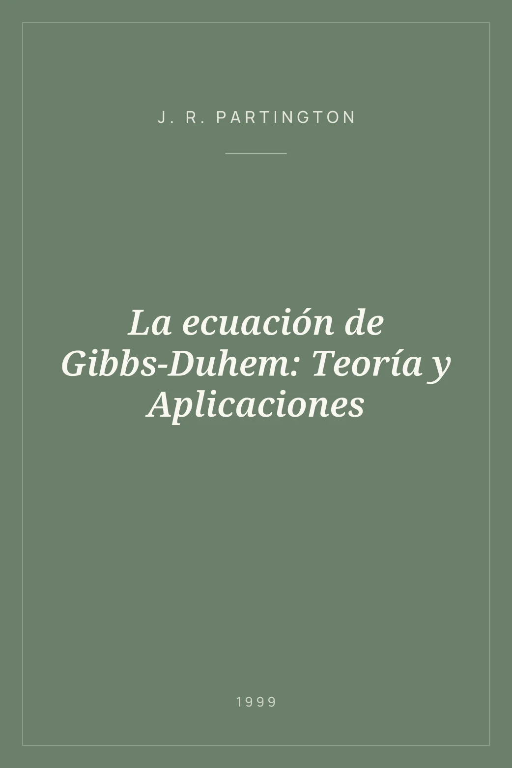 Portada de La ecuación de Gibbs-Duhem: Teoría y Aplicaciones