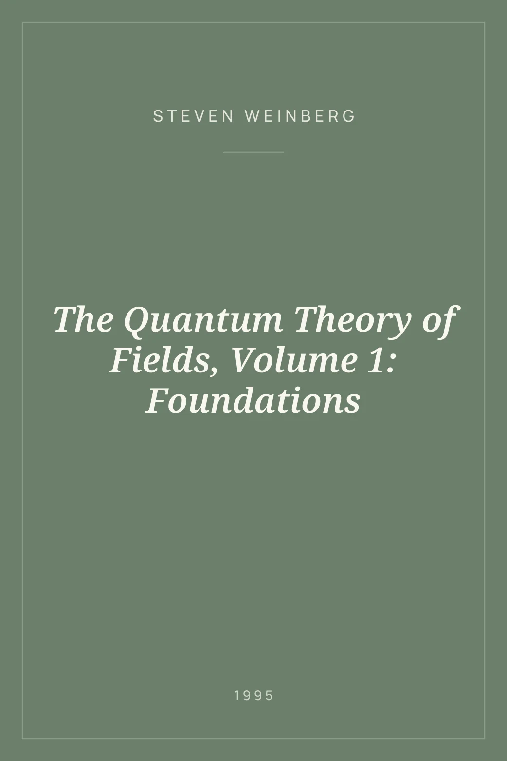 Portada de The Quantum Theory of Fields, Volume 1: Foundations
