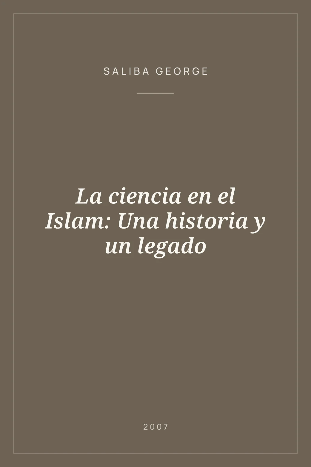 Portada de La ciencia en el Islam: Una historia y un legado