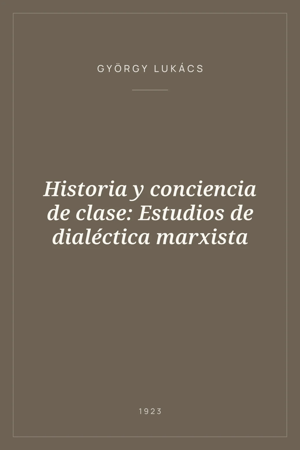 Portada de Historia y conciencia de clase: Estudios de dialéctica marxista