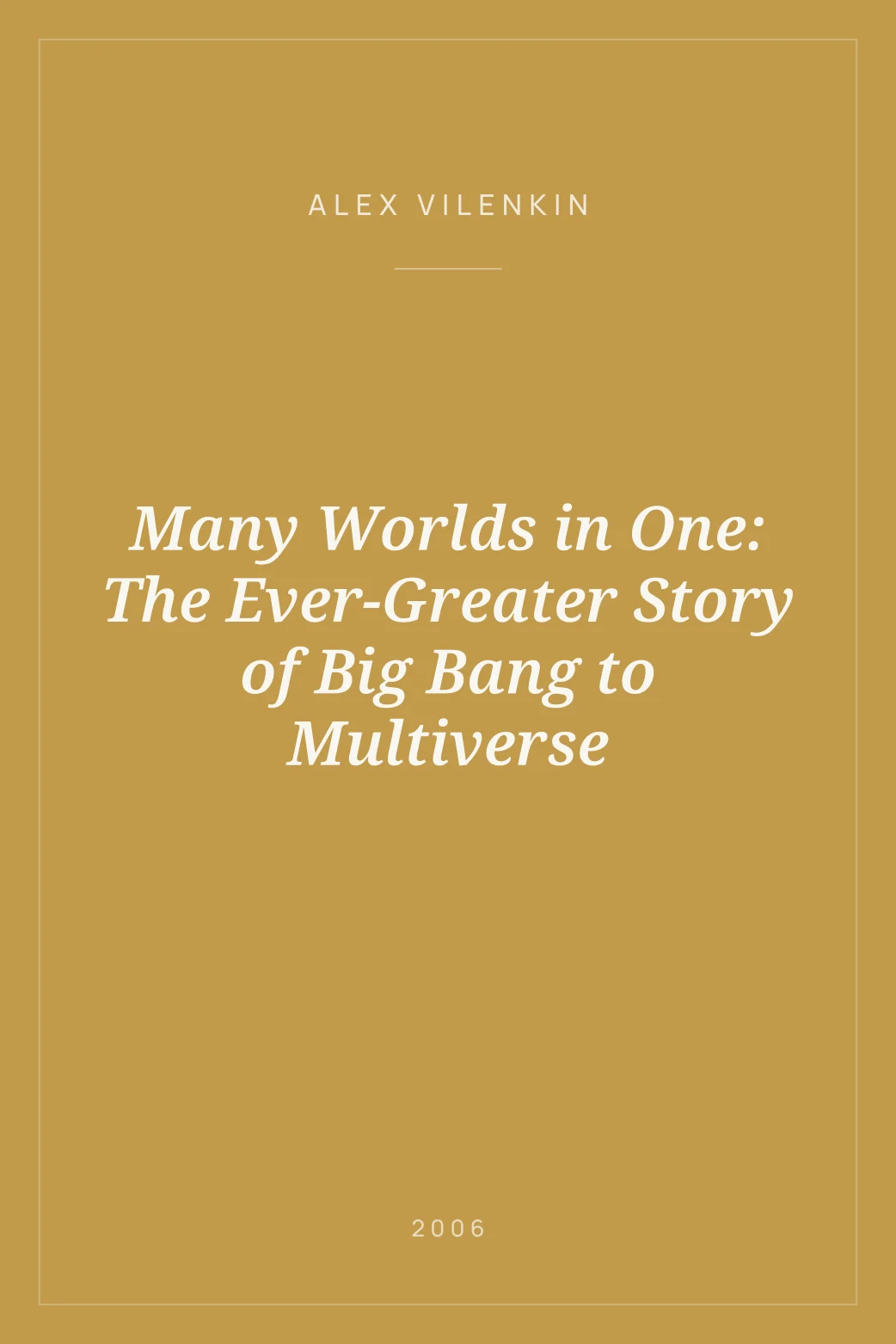 Portada de Many Worlds in One: The Ever-Greater Story of Big Bang to Multiverse