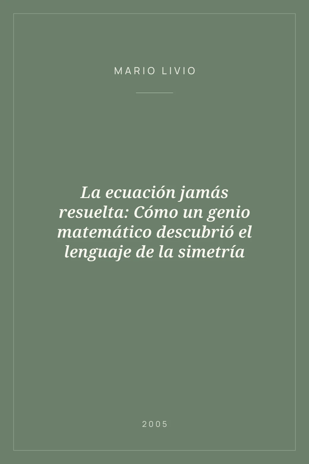 Portada de La ecuación jamás resuelta: Cómo un genio matemático descubrió el lenguaje de la simetría