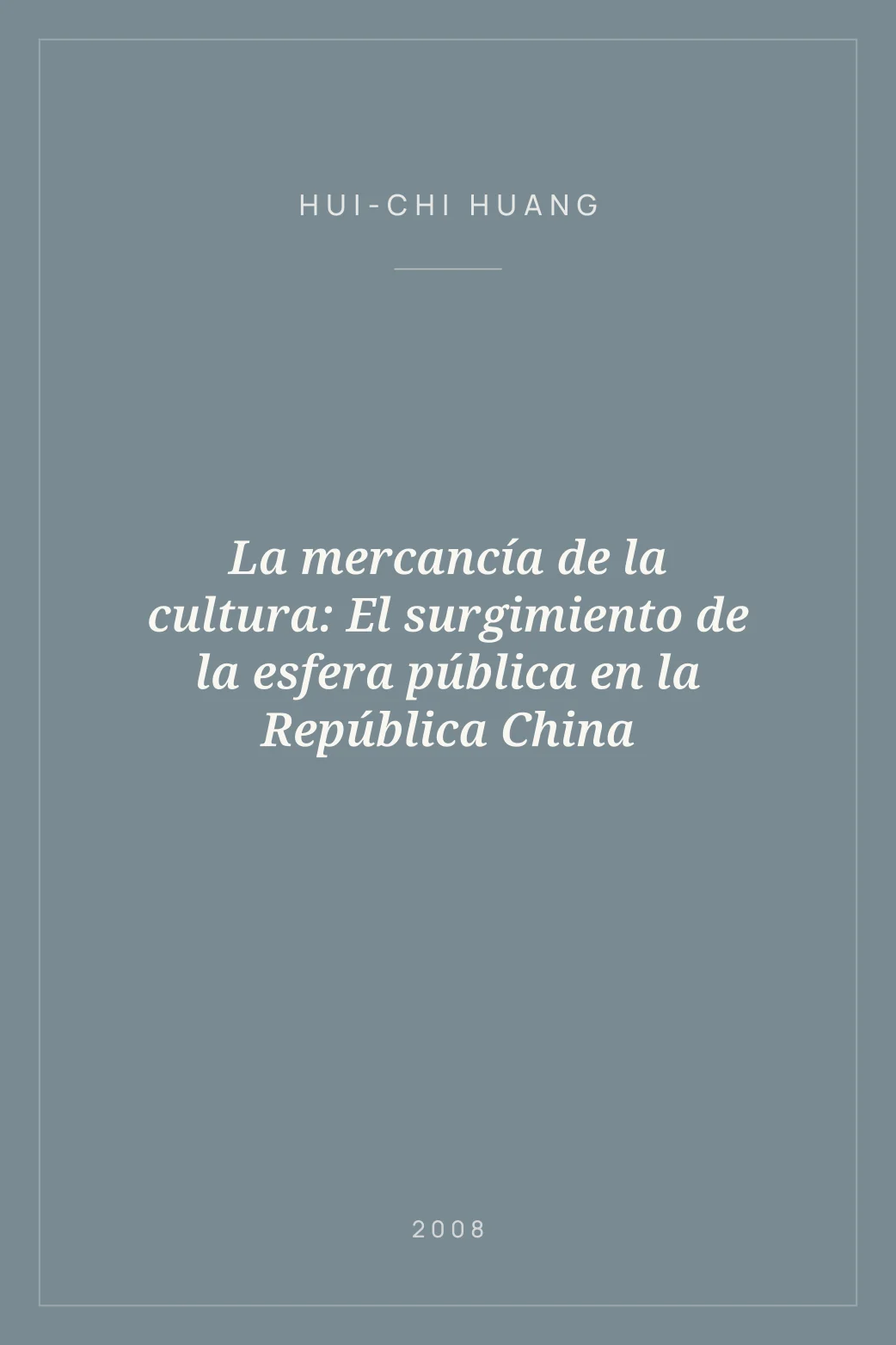 Portada de La mercancía de la cultura: El surgimiento de la esfera pública en la República China