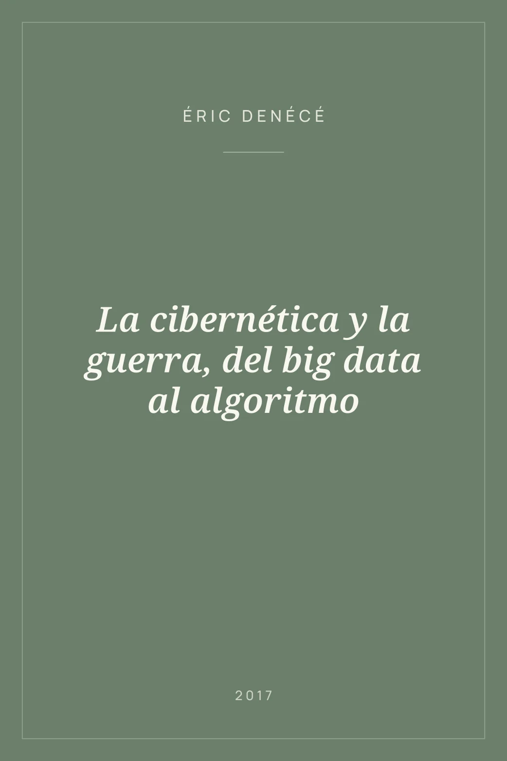 Portada de La cibernética y la guerra, del big data al algoritmo
