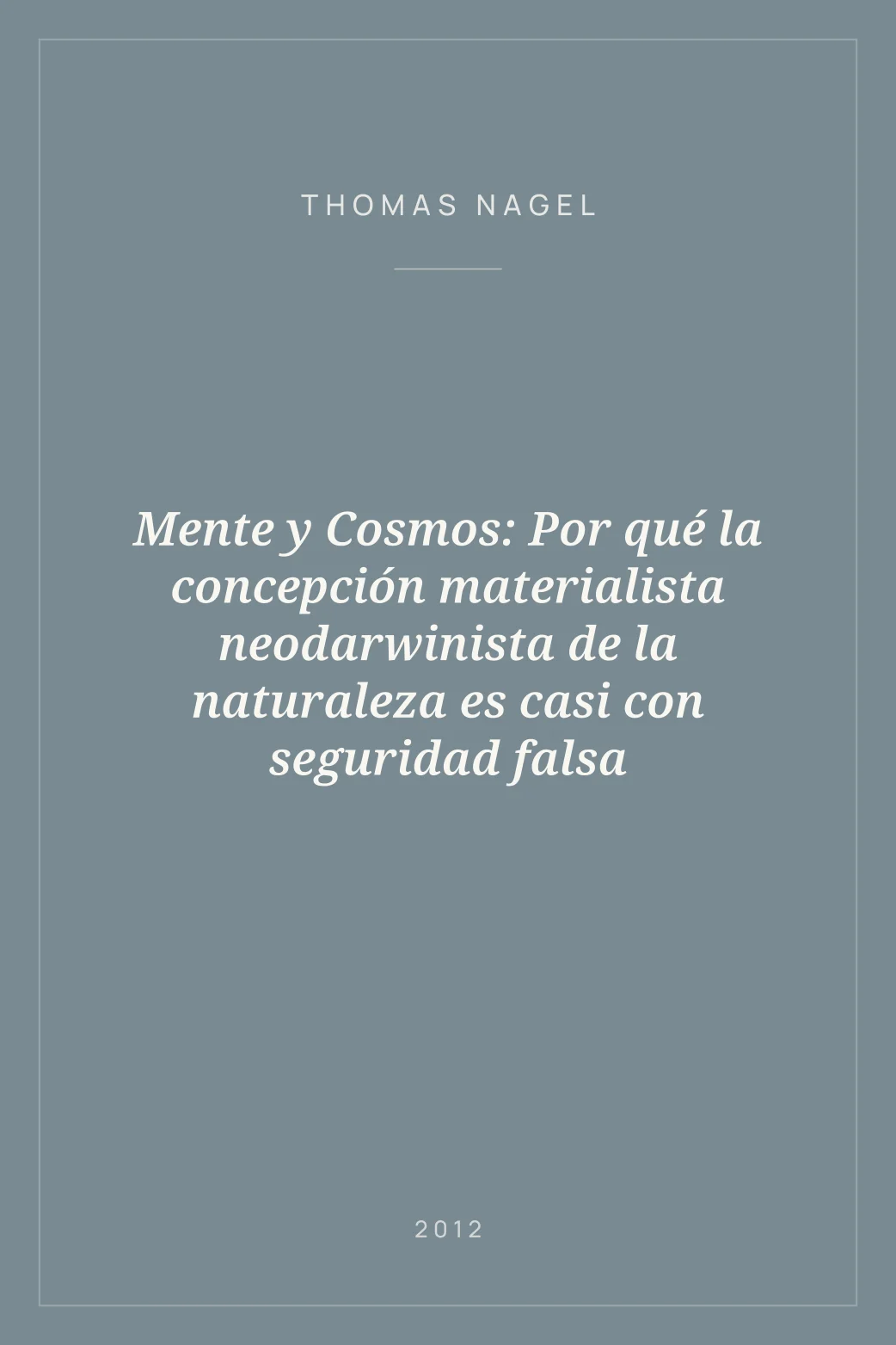 Portada de Mente y Cosmos: Por qué la concepción materialista neodarwinista de la naturaleza es casi con seguridad falsa