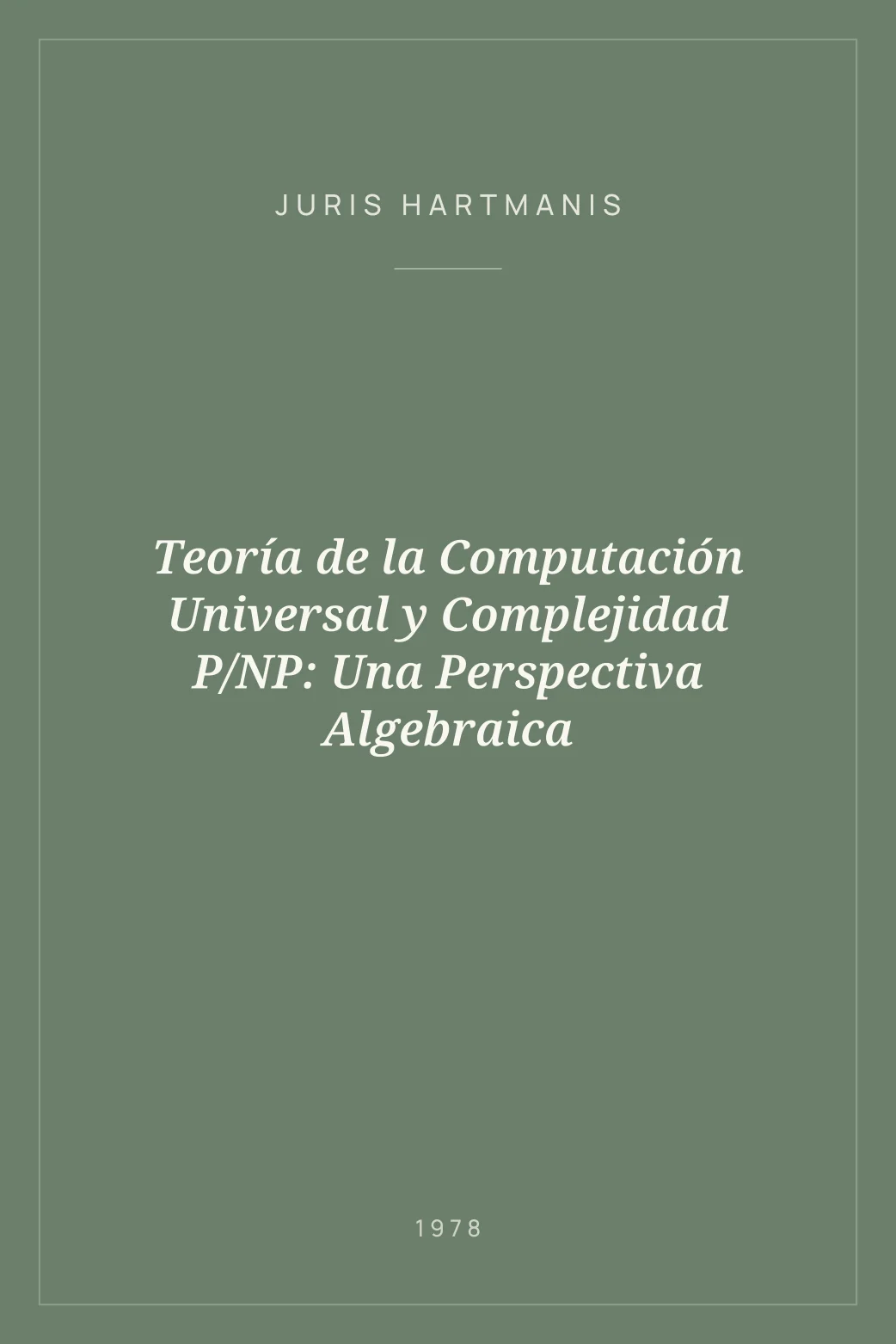 Portada de Teoría de la Computación Universal y Complejidad P/NP: Una Perspectiva Algebraica