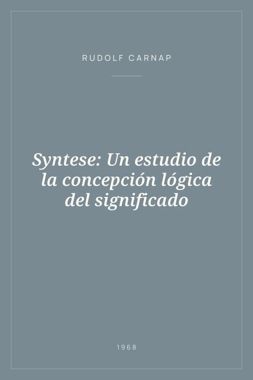 Portada de Syntese: Un estudio de la concepción lógica del significado