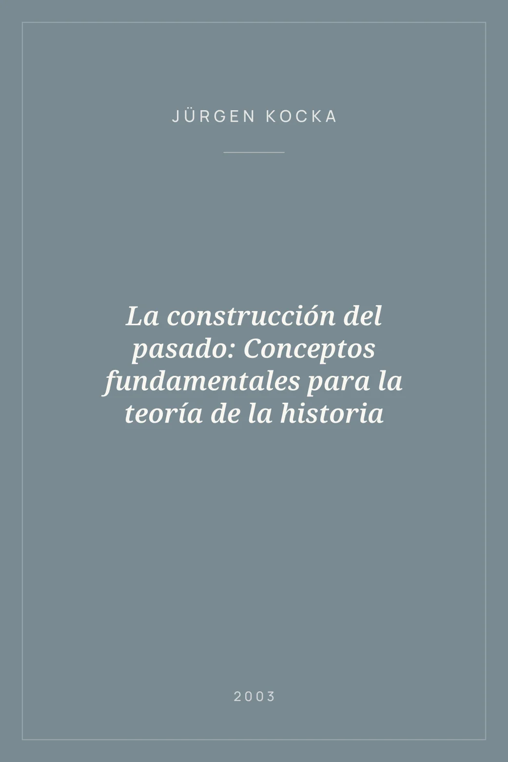 Portada de La construcción del pasado: Conceptos fundamentales para la teoría de la historia