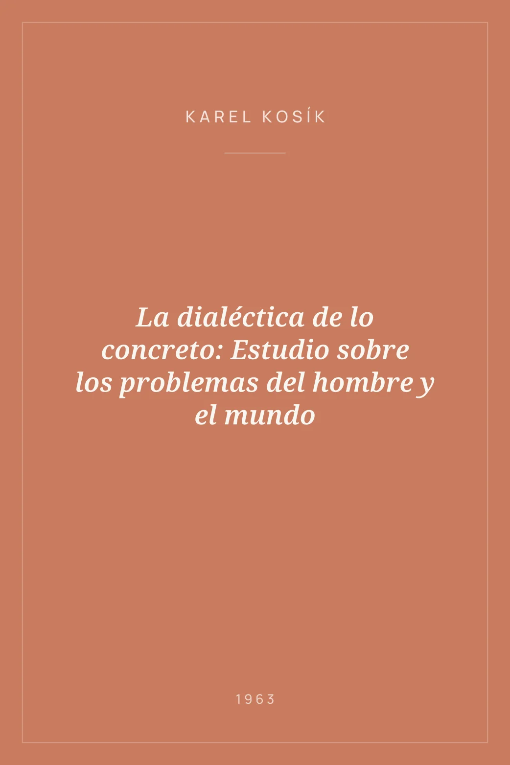 Portada de La dialéctica de lo concreto: Estudio sobre los problemas del hombre y el mundo