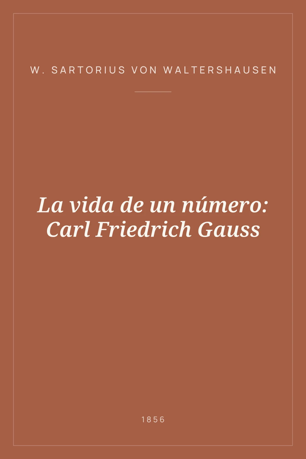Portada de La vida de un número: Carl Friedrich Gauss
