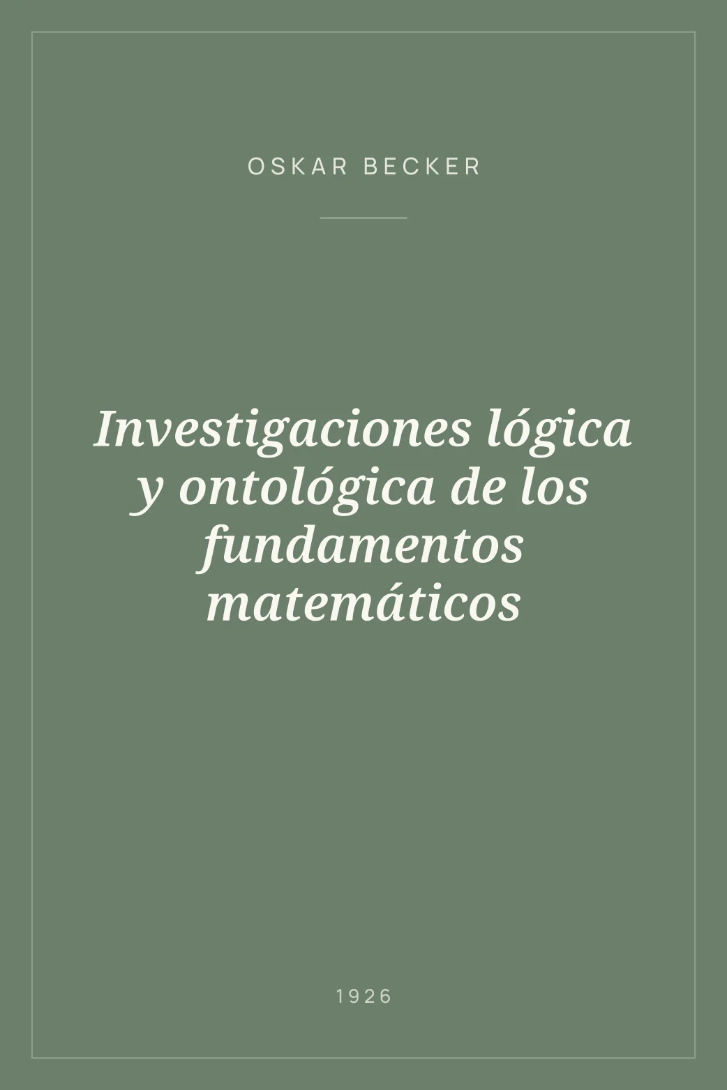 Portada de Investigaciones lógica y ontológica de los fundamentos matemáticos