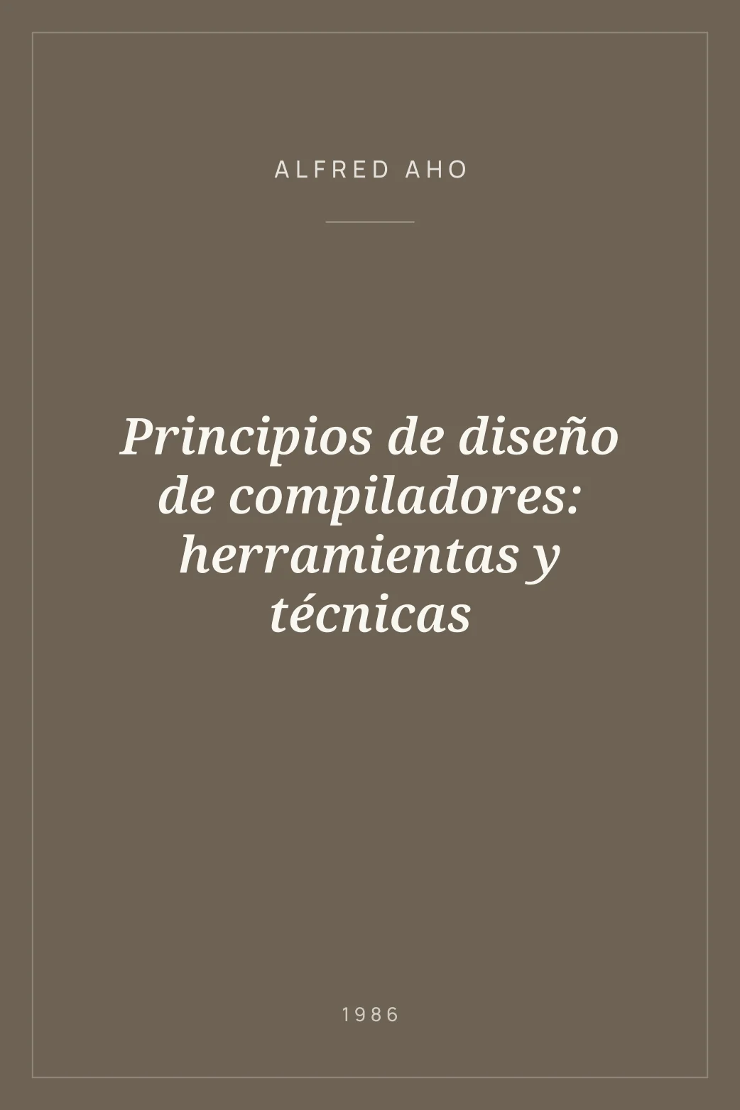 Portada de Principios de diseño de compiladores: herramientas y técnicas