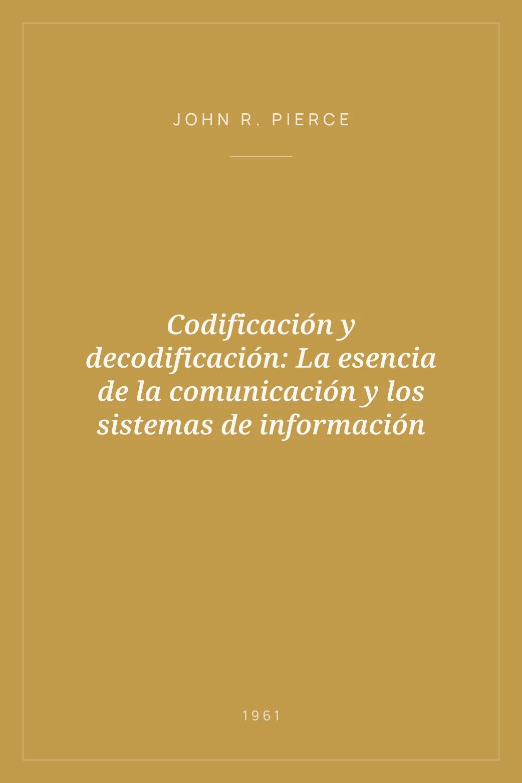 Portada de Codificación y decodificación: La esencia de la comunicación y los sistemas de información