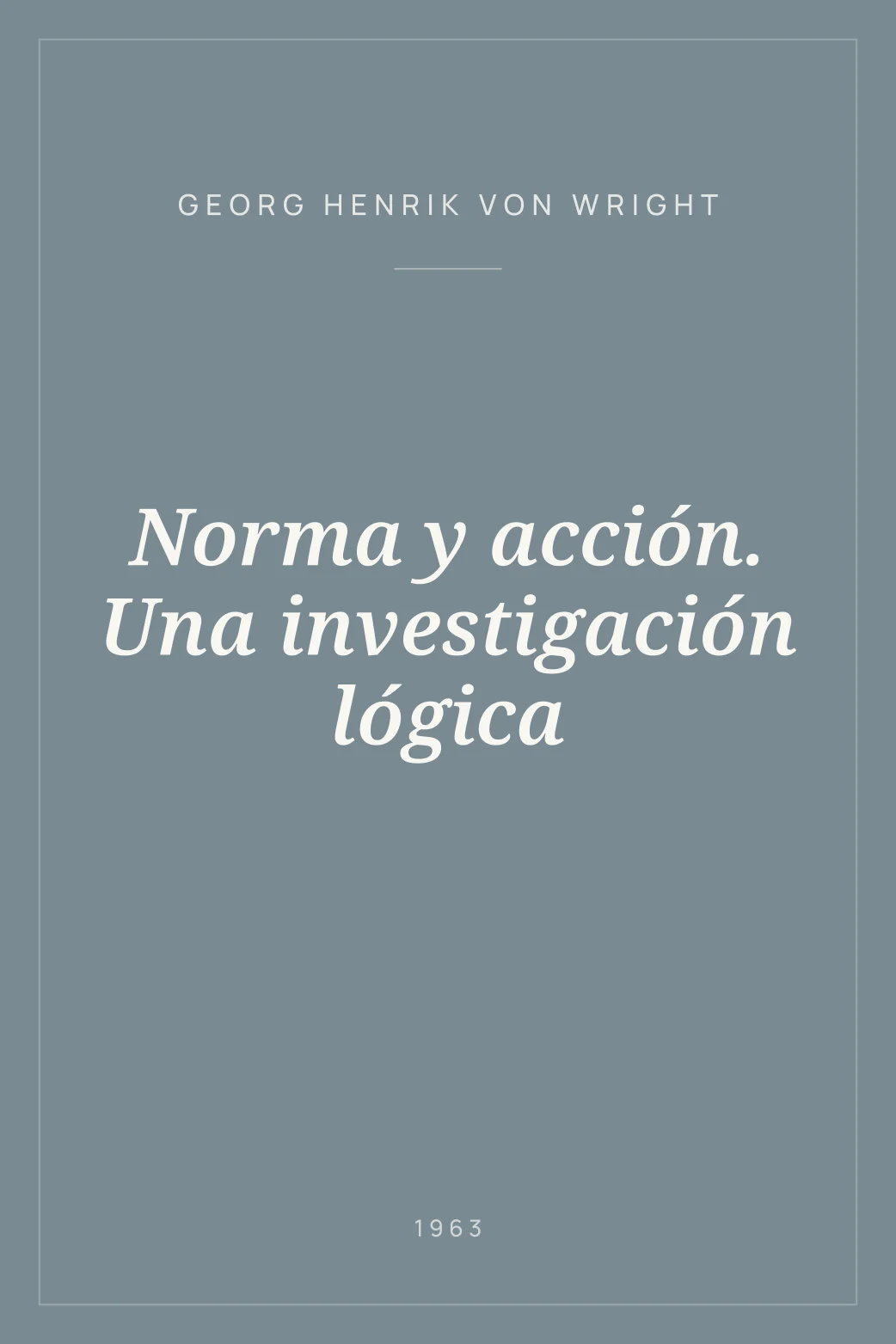 Portada de Norma y acción. Una investigación lógica