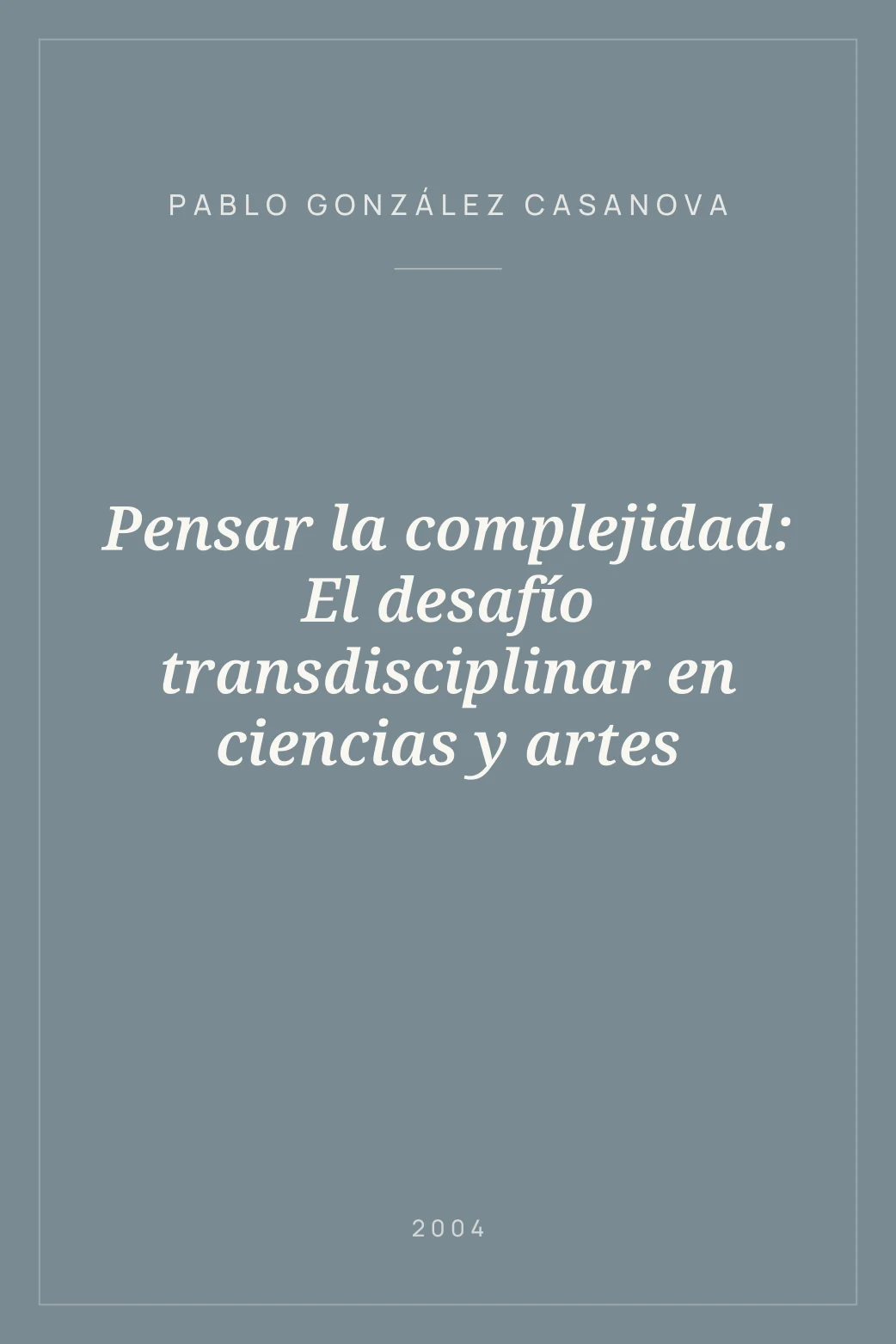 Portada de Pensar la complejidad: El desafío transdisciplinar en ciencias y artes
