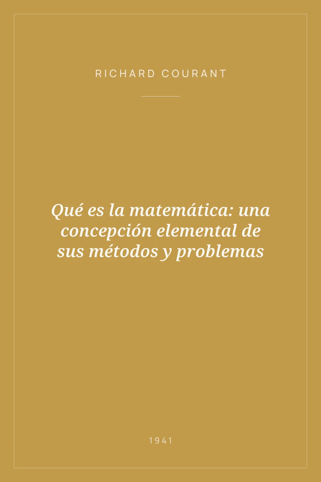 Portada de Qué es la matemática: una concepción elemental de sus métodos y problemas