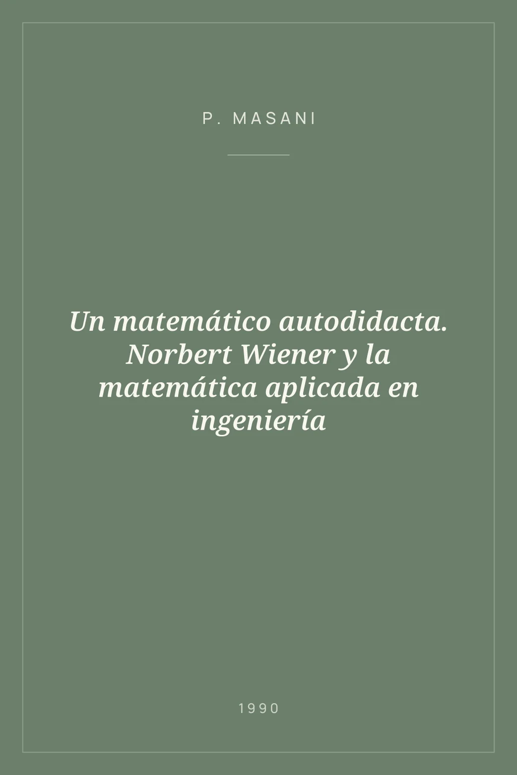 Portada de Un matemático autodidacta. Norbert Wiener y la matemática aplicada en ingeniería