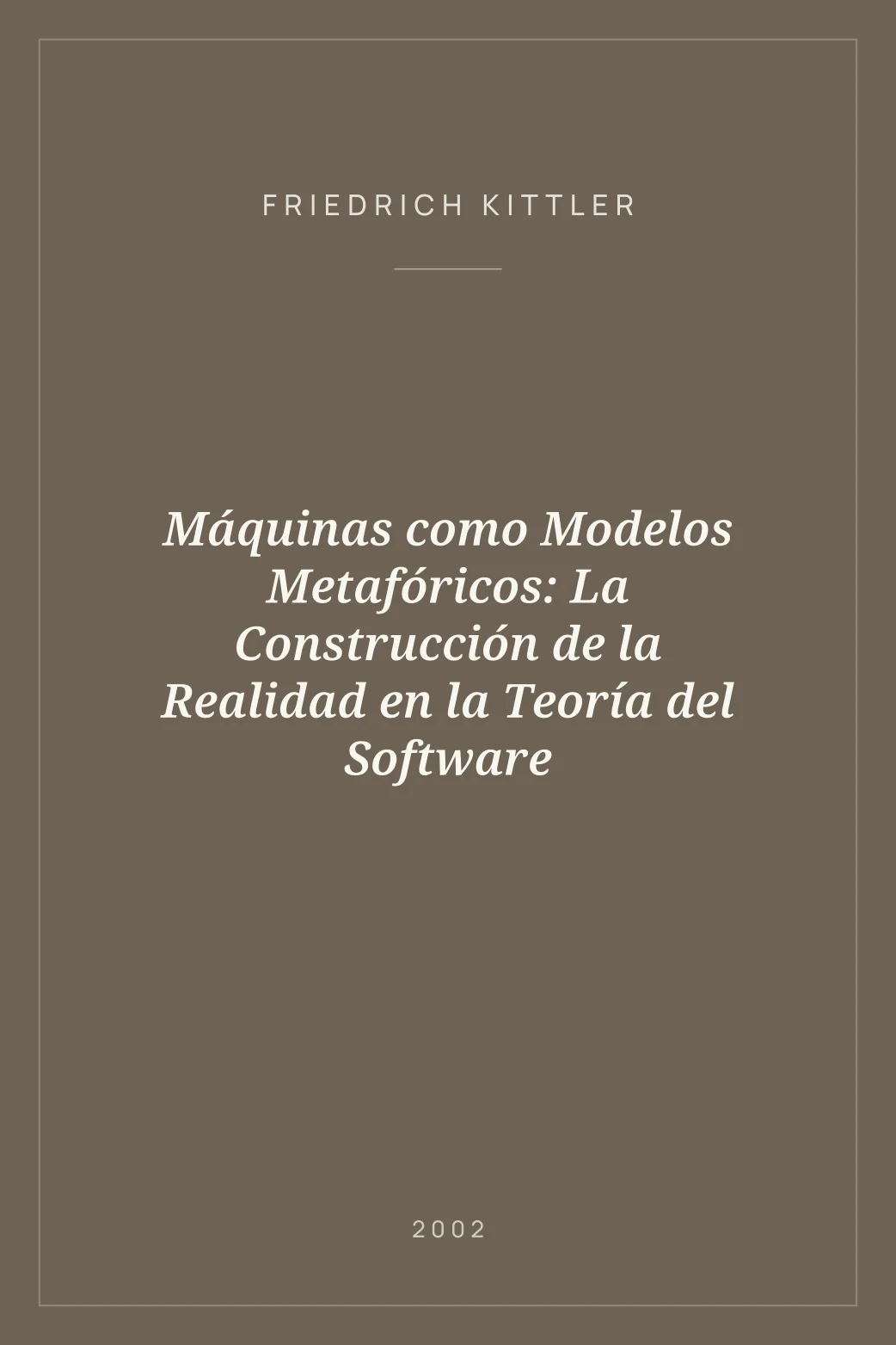 Portada de Máquinas como Modelos Metafóricos: La Construcción de la Realidad en la Teoría del Software