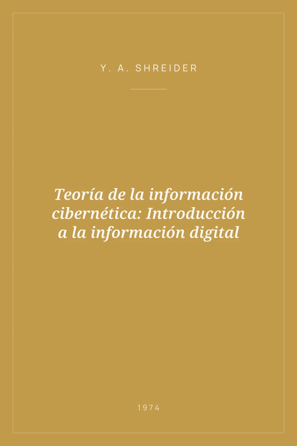 Portada de Teoría de la información cibernética: Introducción a la información digital