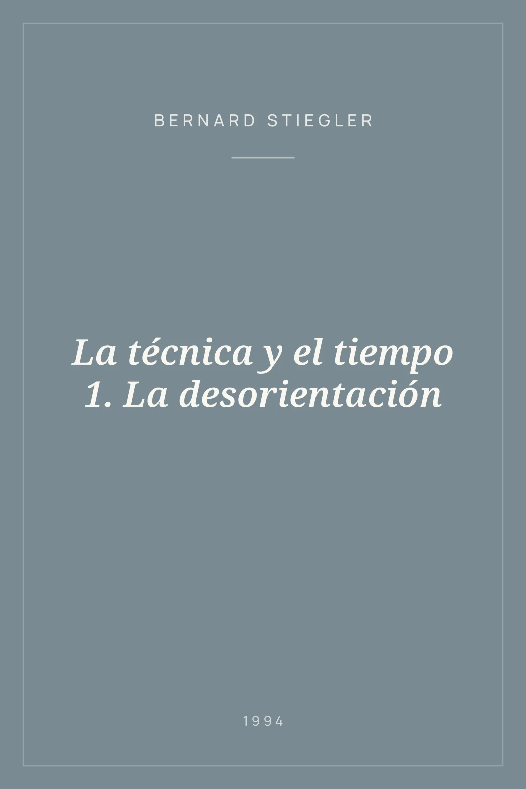 Portada de La técnica y el tiempo 1. La desorientación