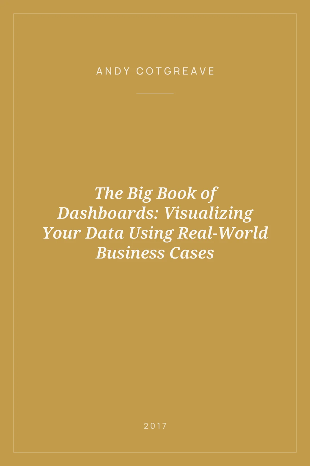 Portada de The Big Book of Dashboards: Visualizing Your Data Using Real-World Business Cases