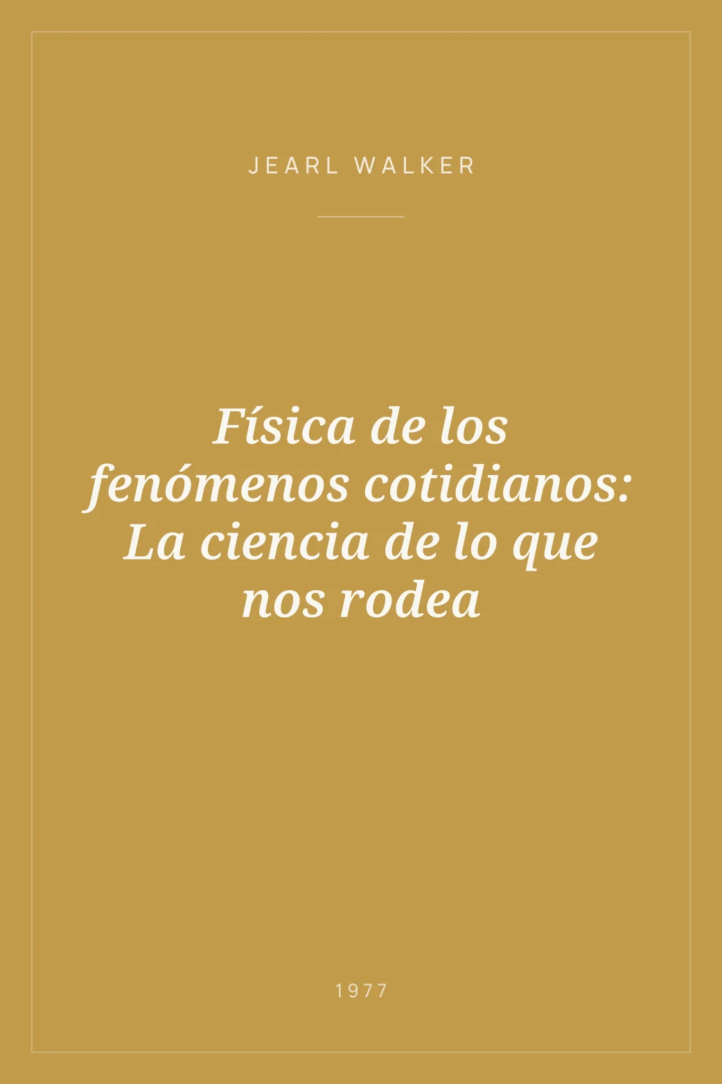 Portada de Física de los fenómenos cotidianos: La ciencia de lo que nos rodea