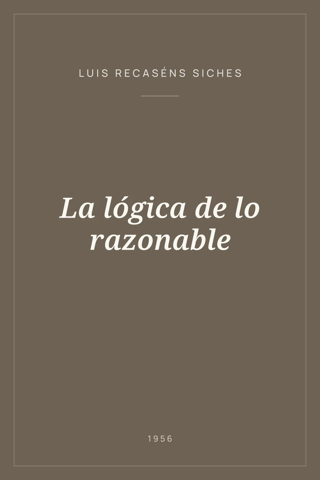 Portada de La lógica de lo razonable