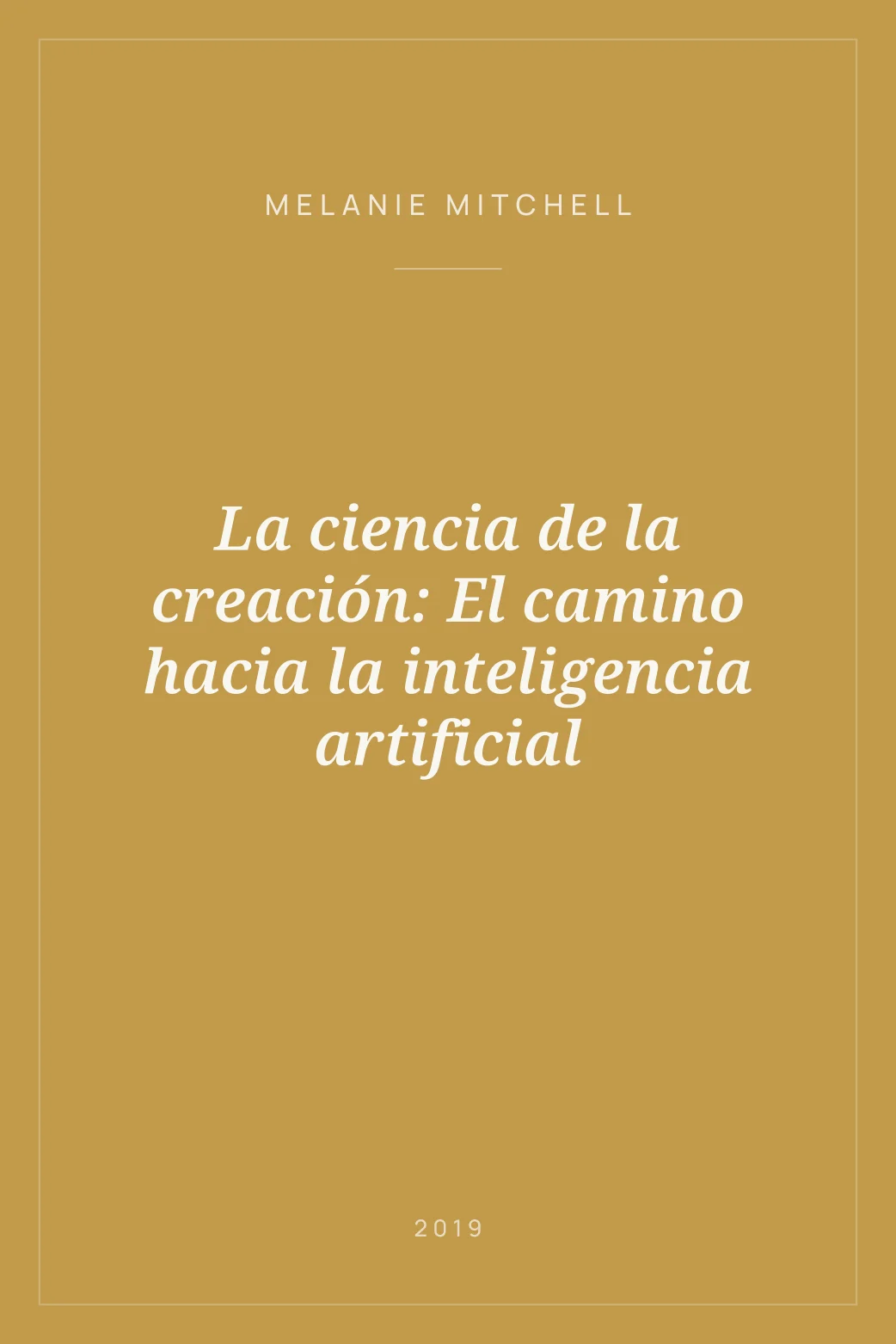 Portada de La ciencia de la creación: El camino hacia la inteligencia artificial
