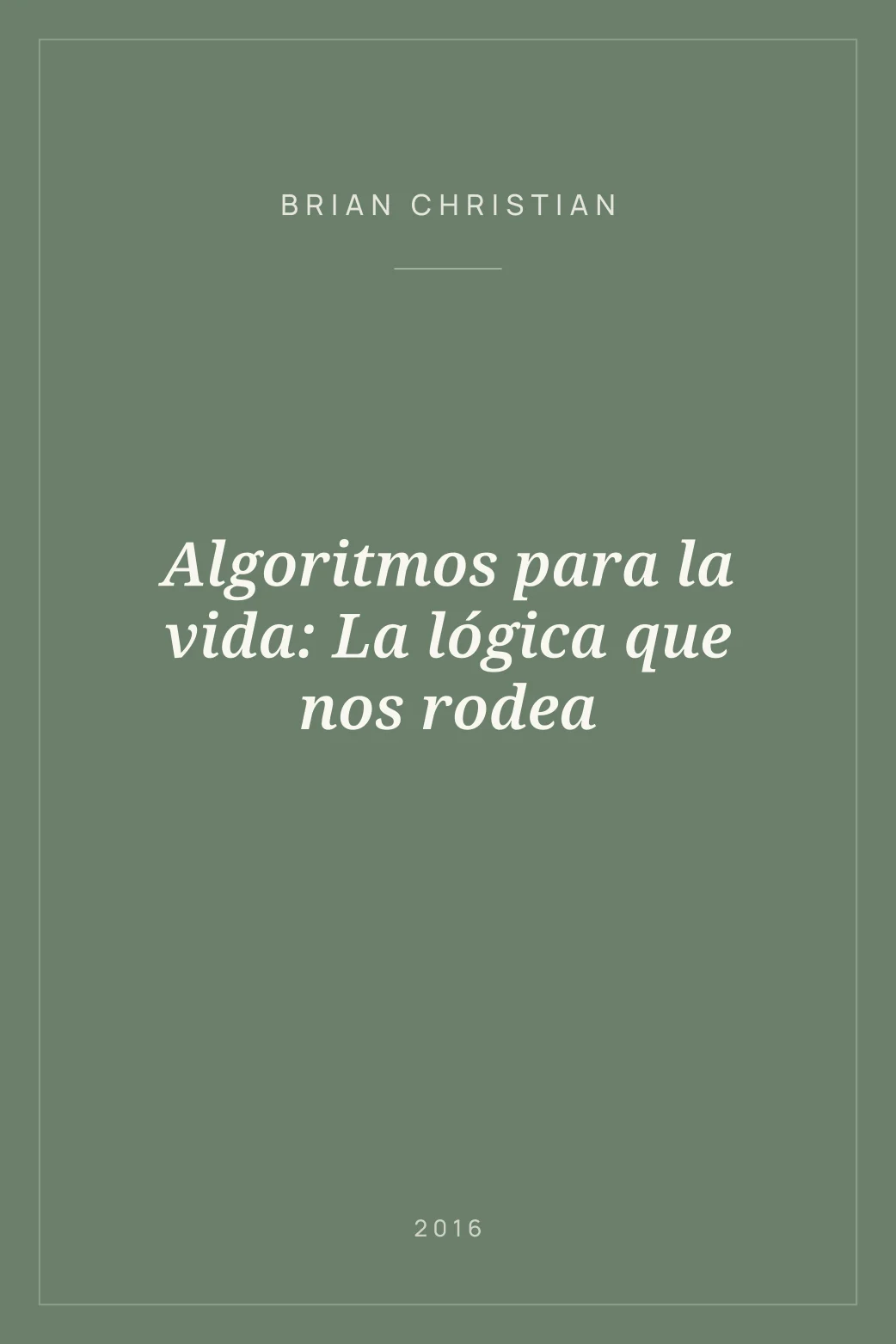 Portada de Algoritmos para la vida: La lógica que nos rodea